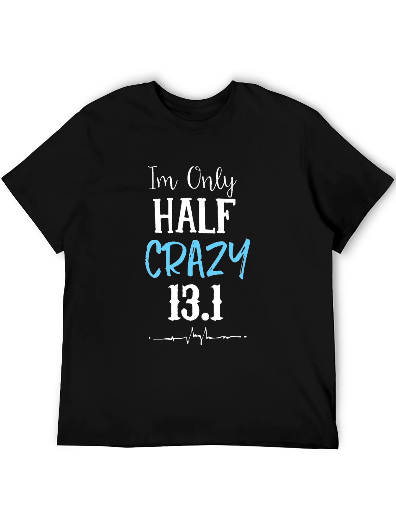 Half Crazy 13.1 Marathon T-Shirt