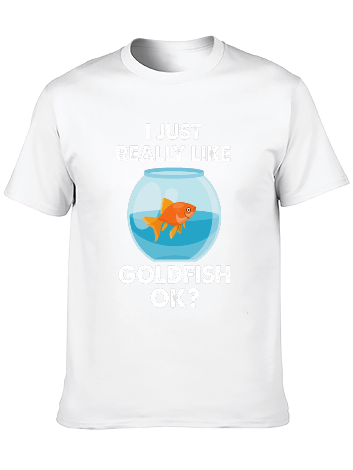 I Just Really Like Goldfish OK? Graphic Tee