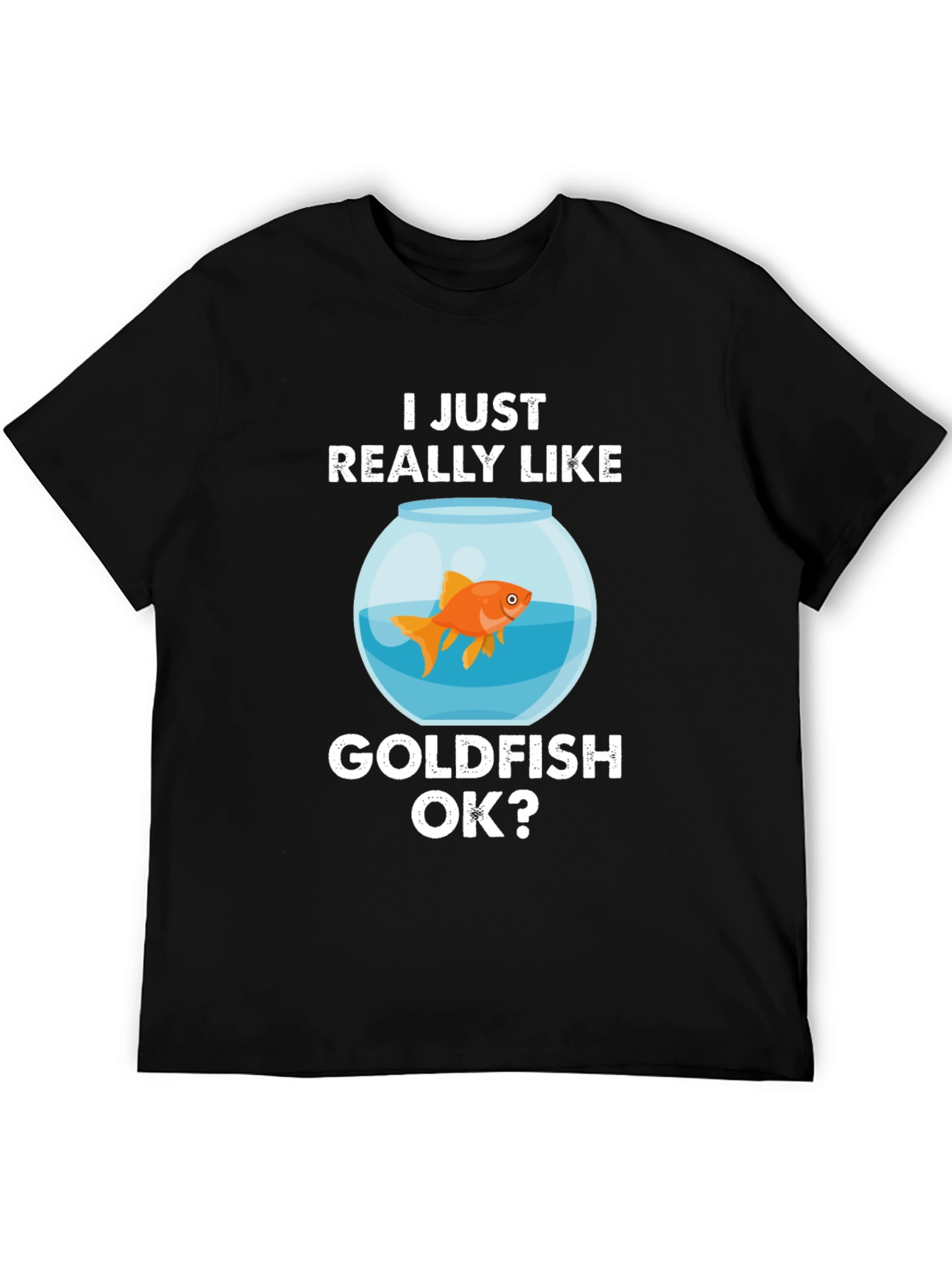 I Just Really Like Goldfish OK? Graphic Tee