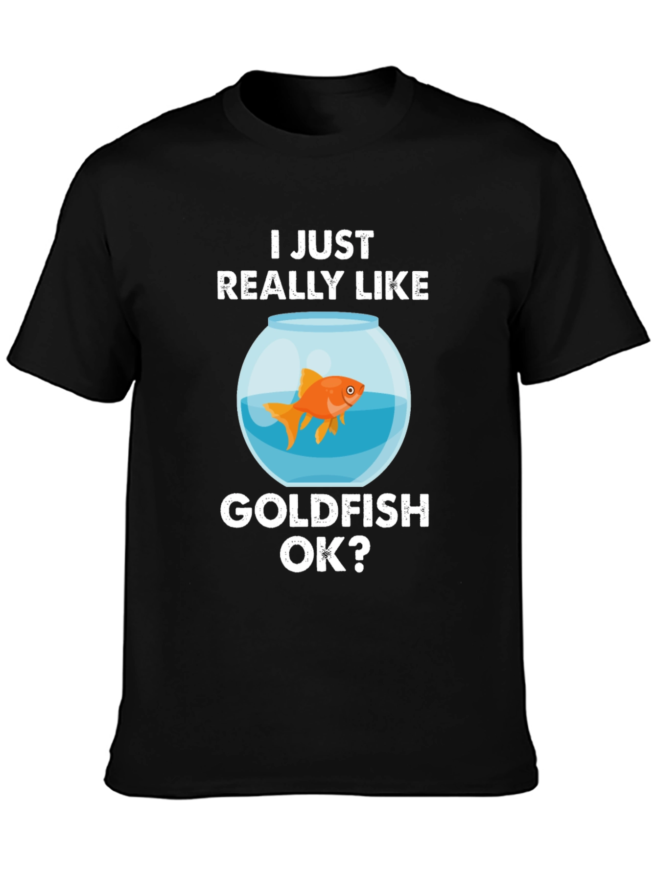 I Just Really Like Goldfish OK? Graphic Tee