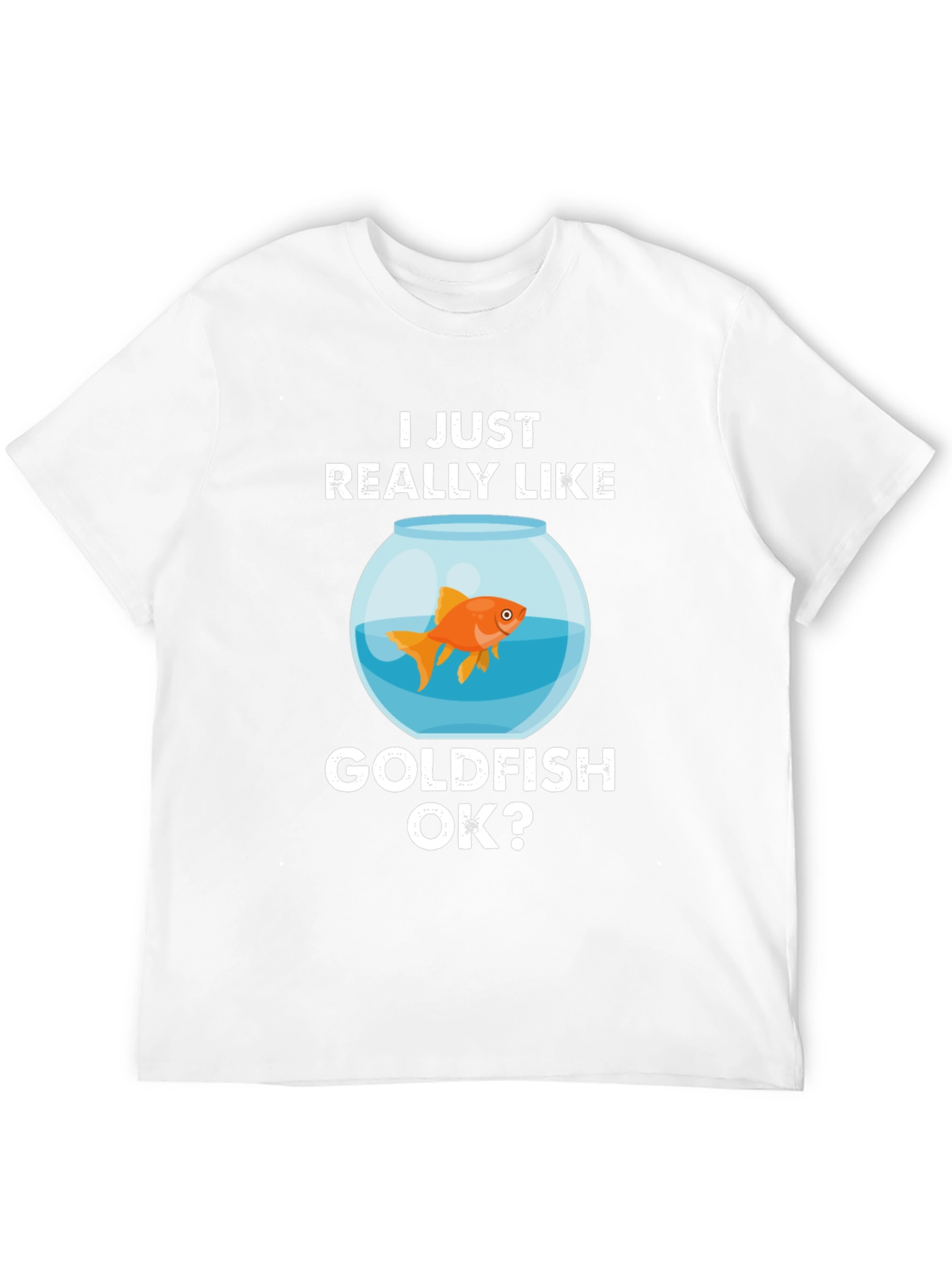 I Just Really Like Goldfish OK? Graphic Tee