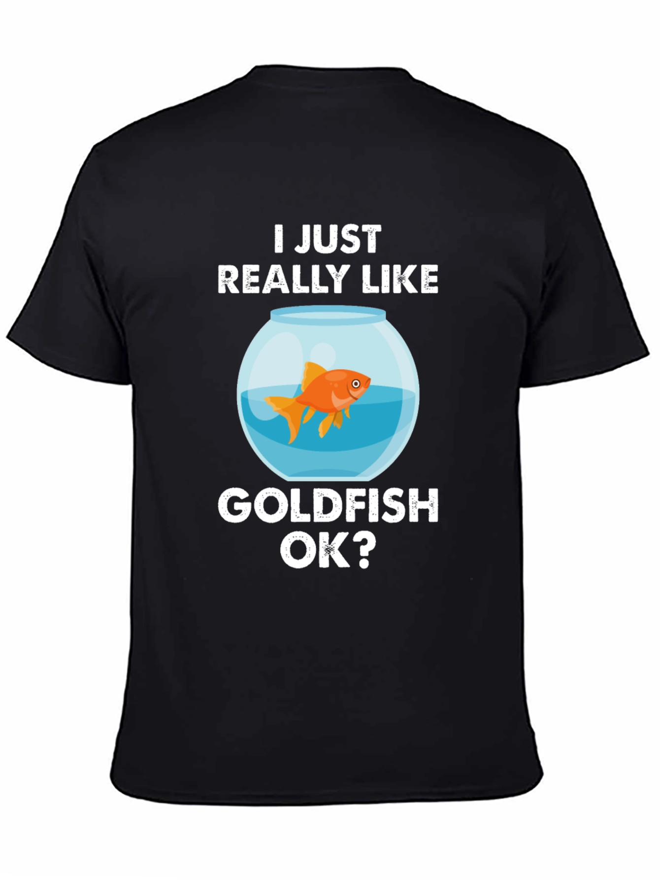 I Just Really Like Goldfish OK? Graphic Tee