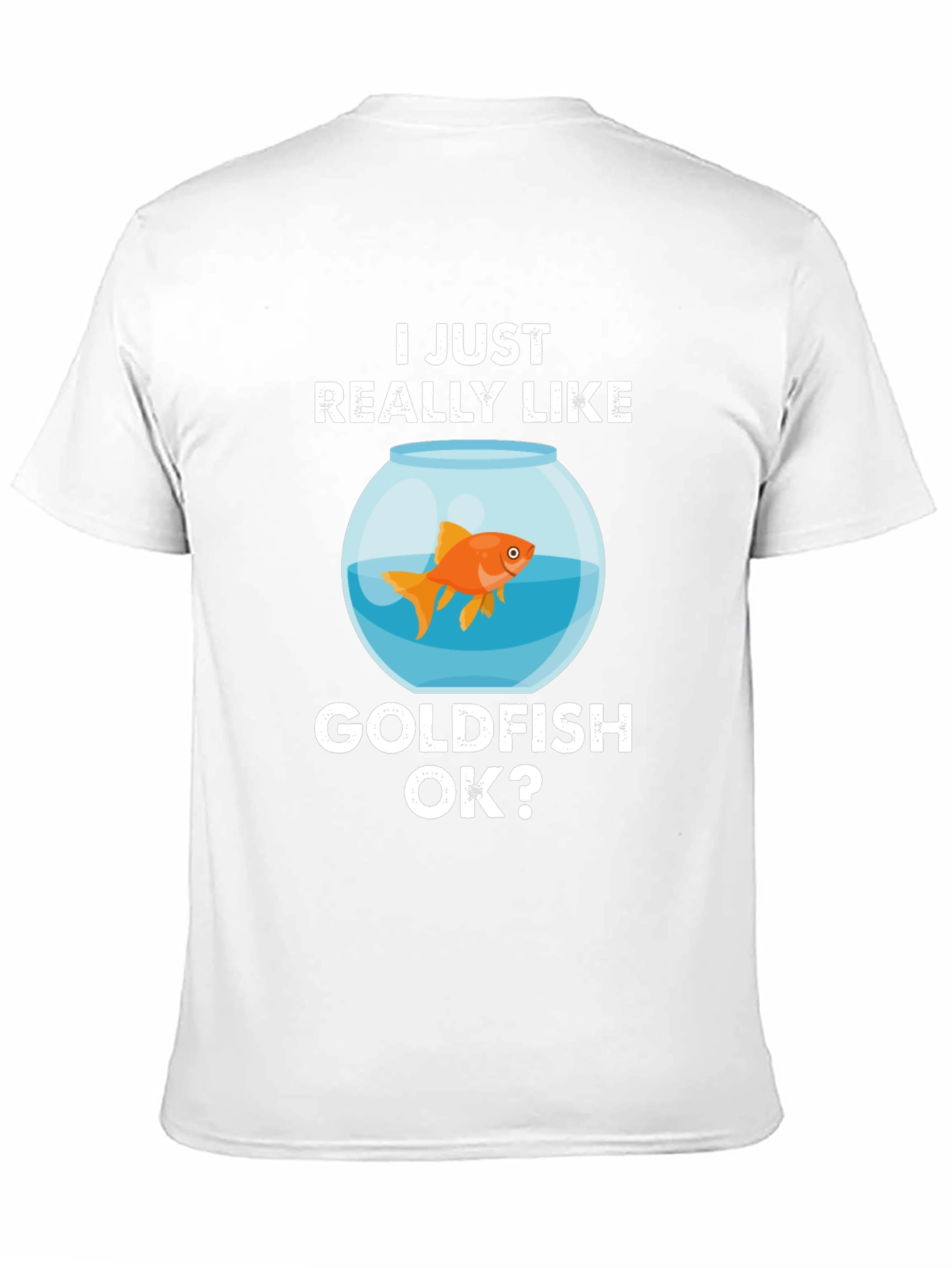 I Just Really Like Goldfish OK? Graphic Tee