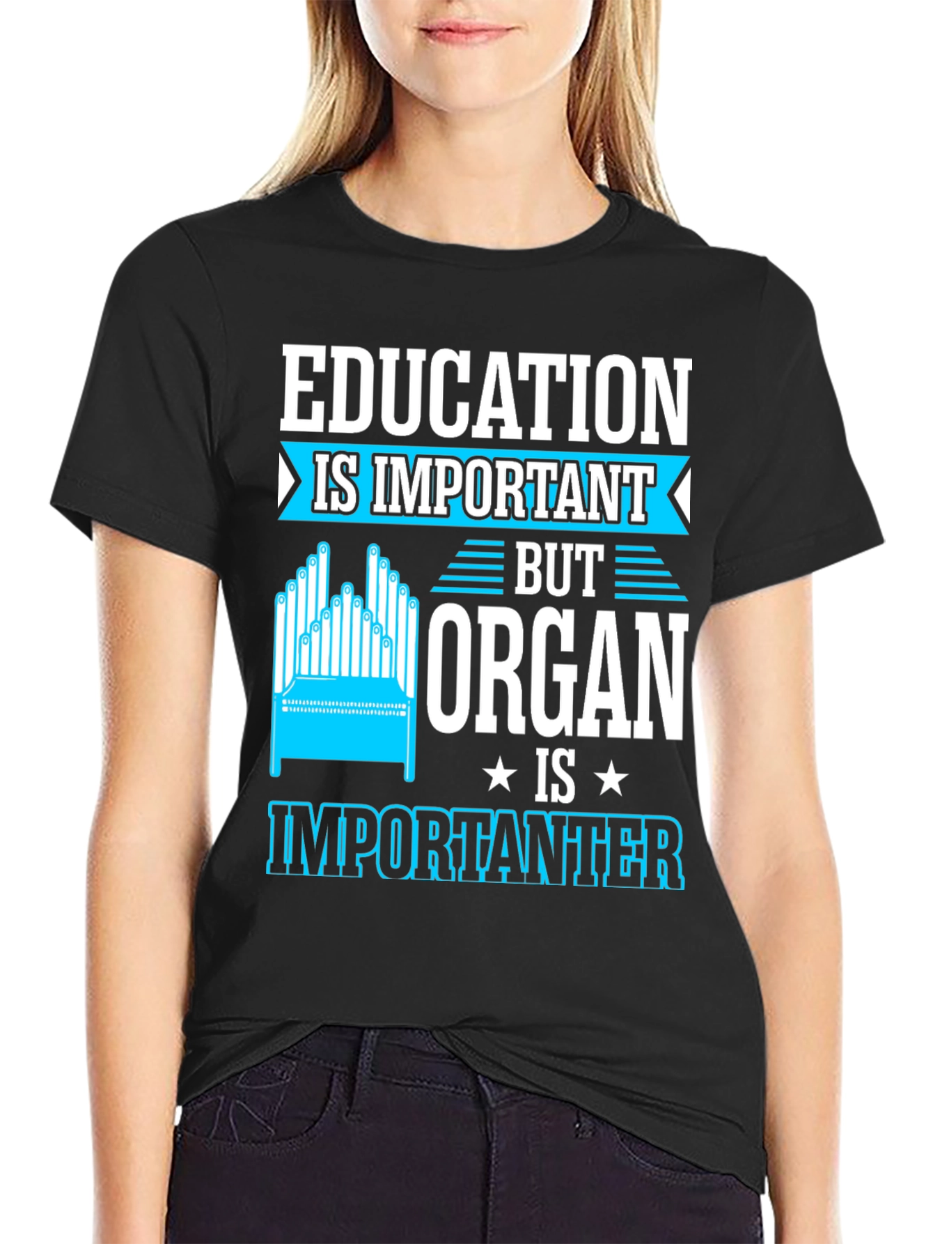 Education Important? Organ Is Importanter T-Shirt