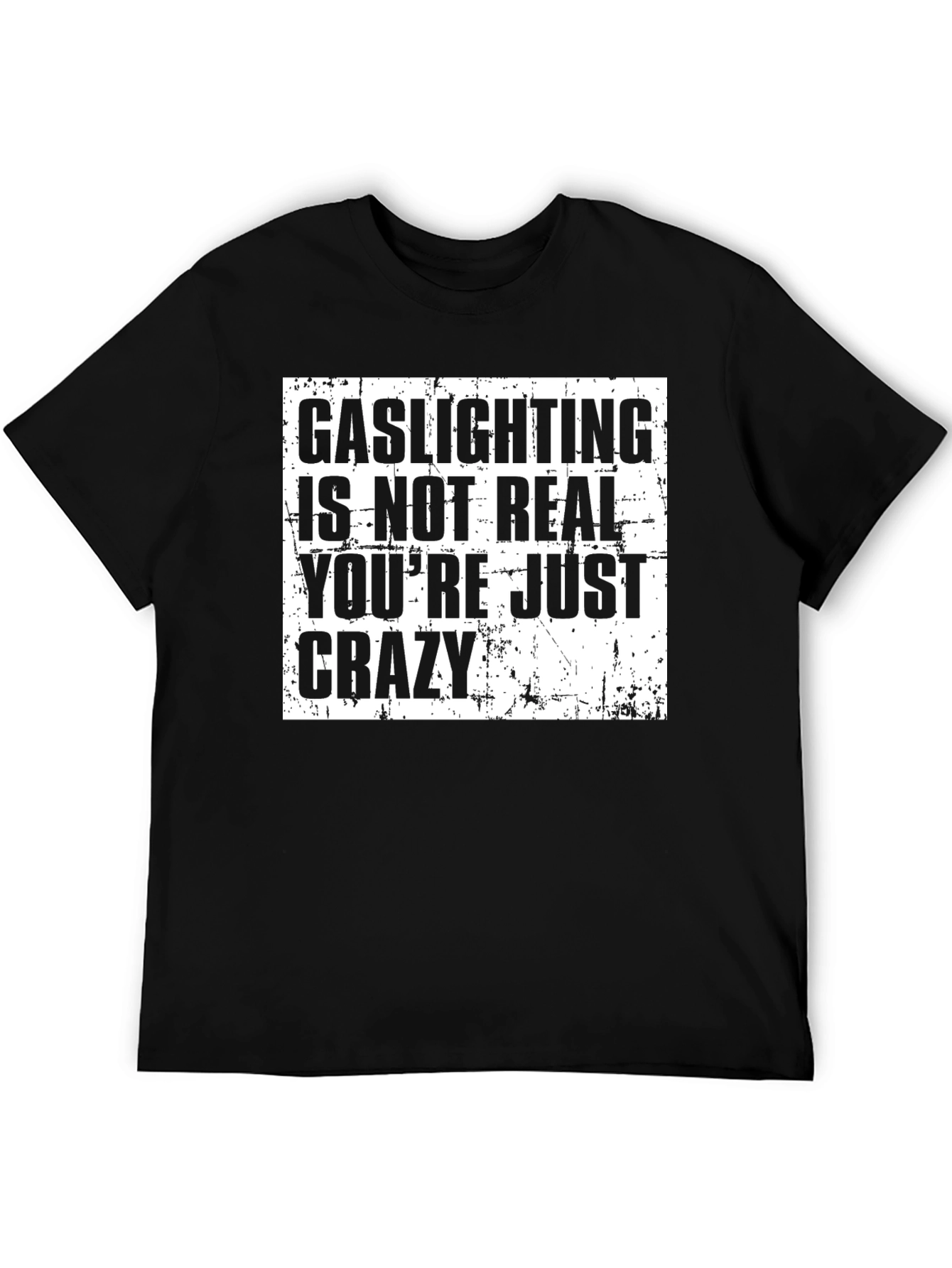 Gaslighting is Not Real T-Shirt - Funny Sarcastic Tee