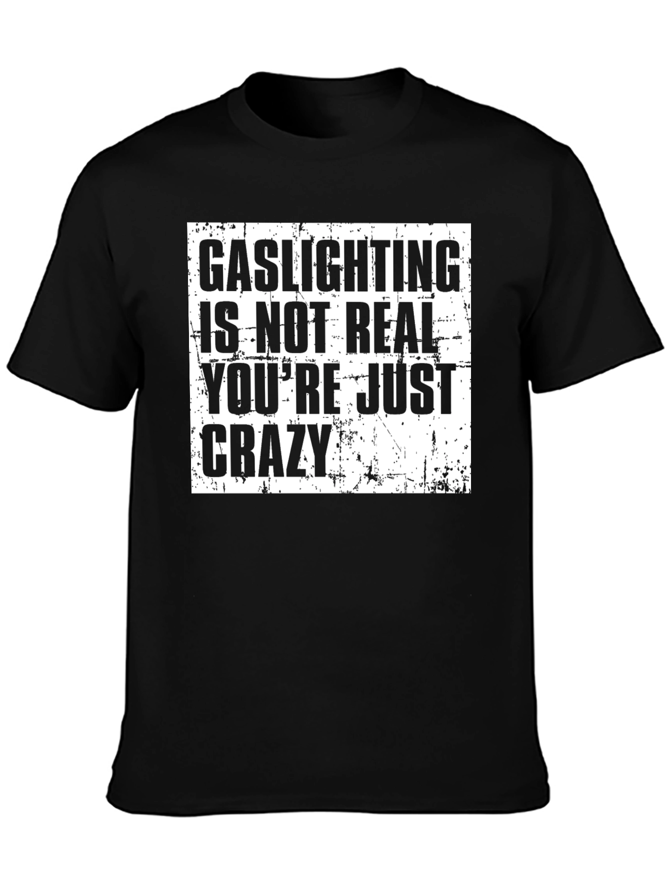 Gaslighting is Not Real T-Shirt - Funny Sarcastic Tee