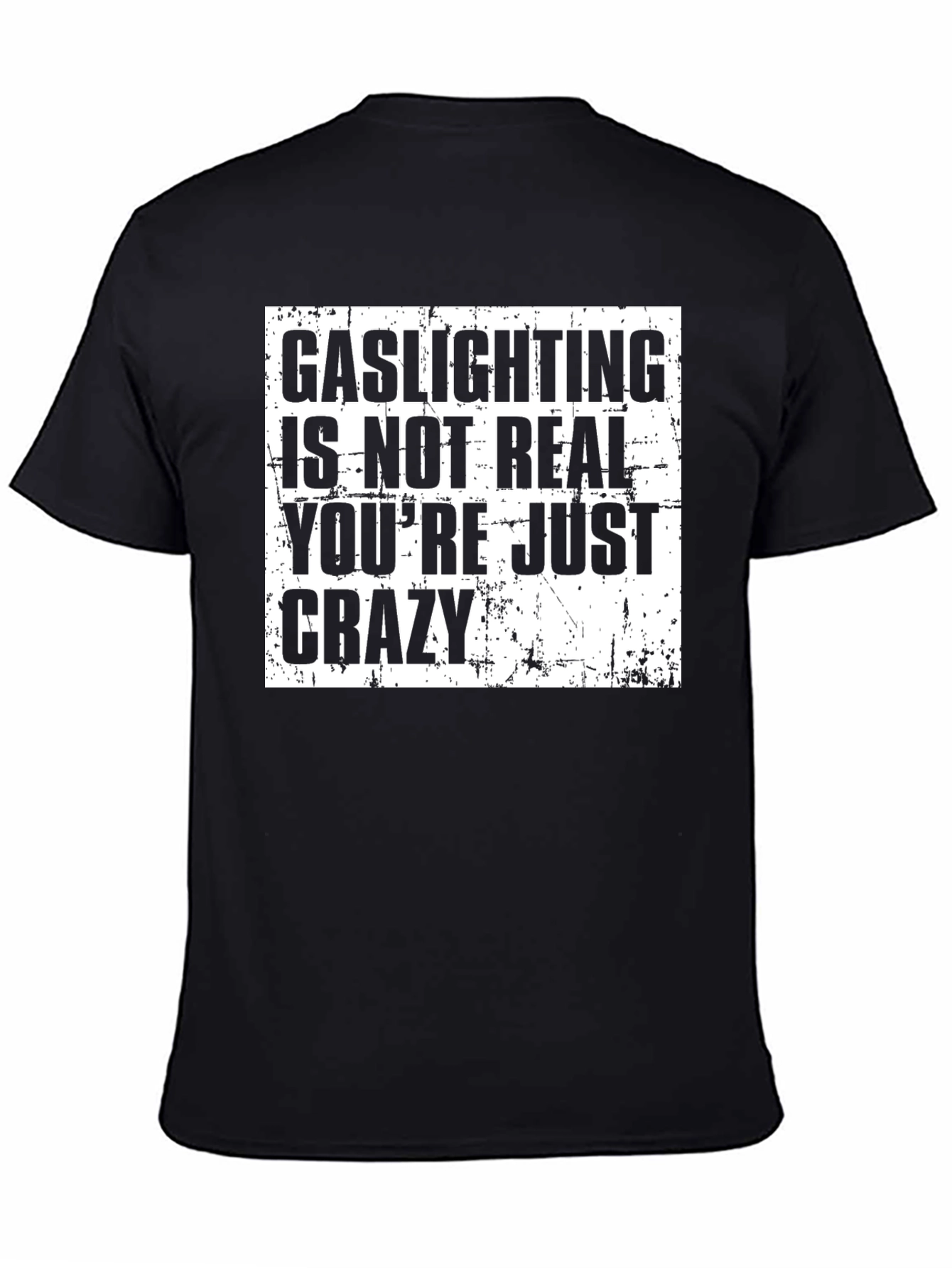 Gaslighting is Not Real T-Shirt - Funny Sarcastic Tee