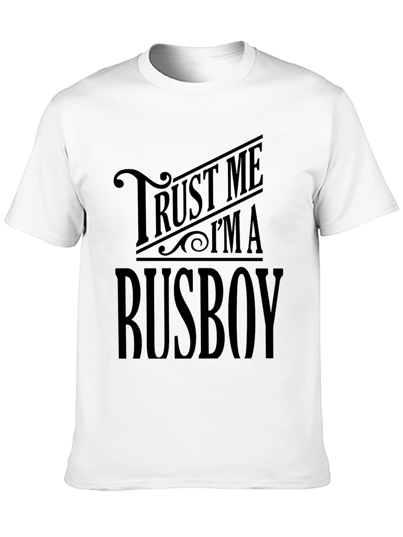 Trust Me Im A Busboy Graphic T-Shirt