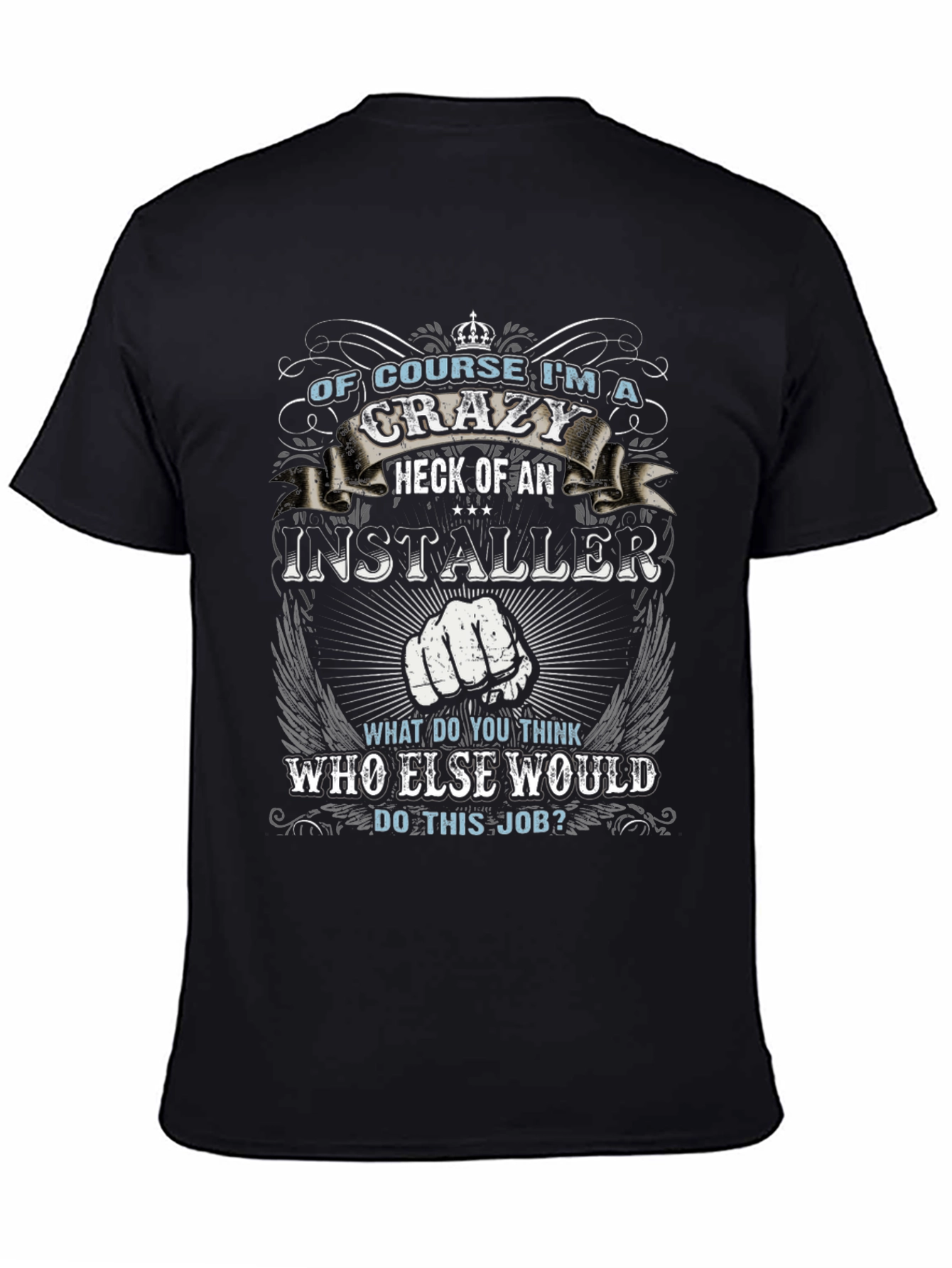 Crazy Installer T-Shirt - Job Pride Tee