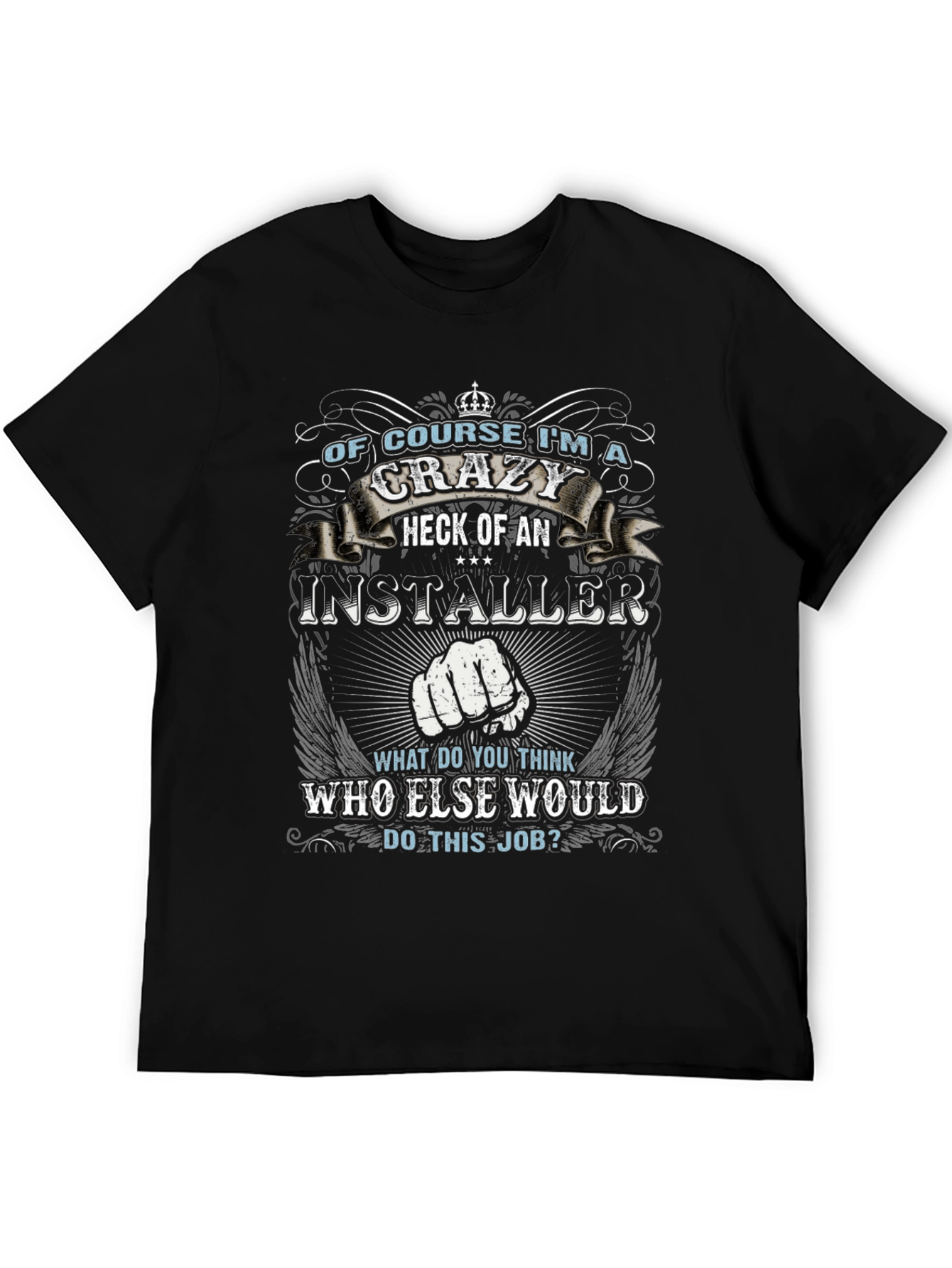 Crazy Installer T-Shirt - Job Pride Tee