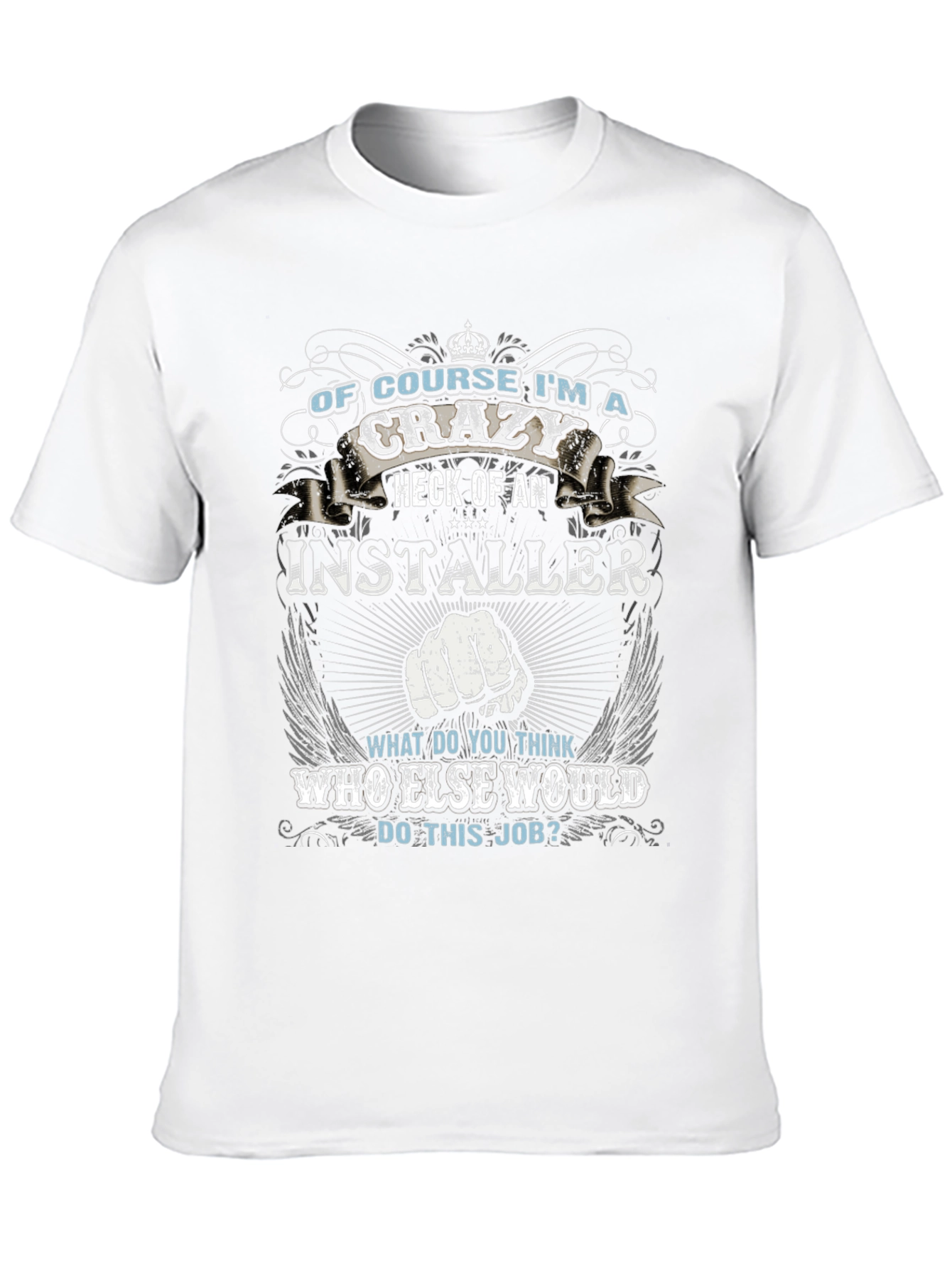 Crazy Installer T-Shirt - Job Pride Tee