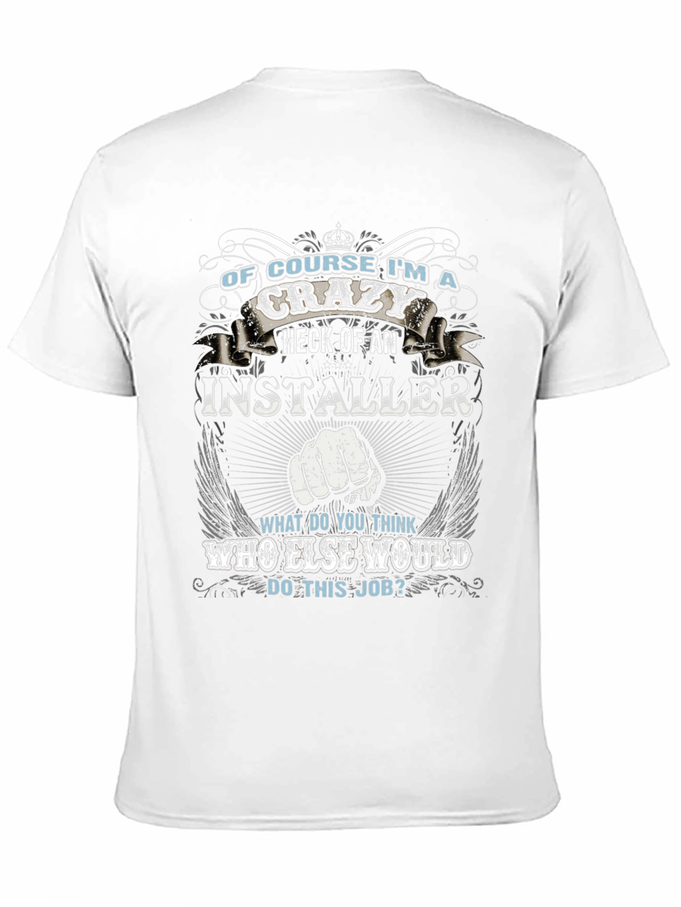 Crazy Installer T-Shirt - Job Pride Tee