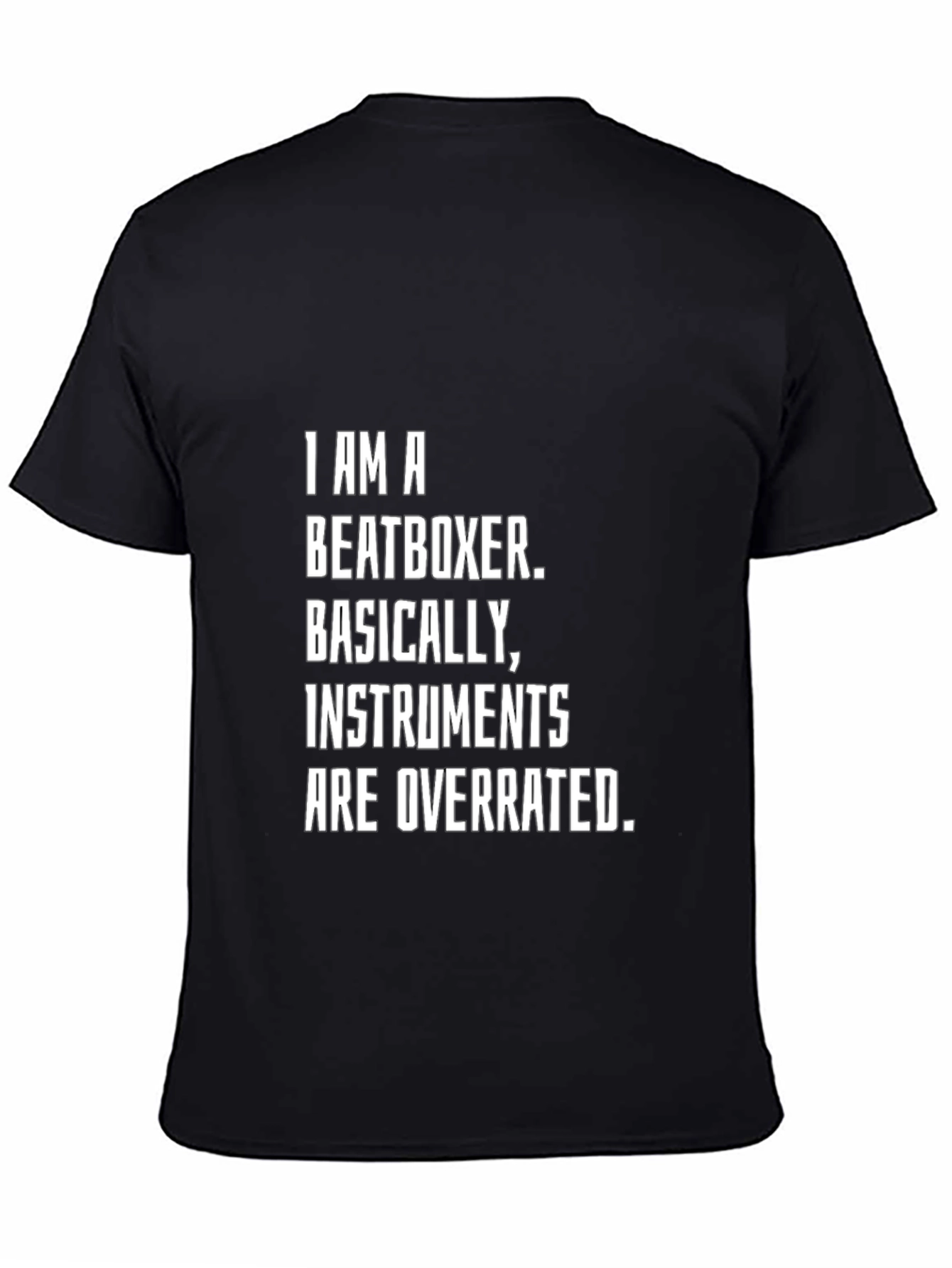 Beatboxer T-Shirt - Instruments Are Overrated Funny Tee