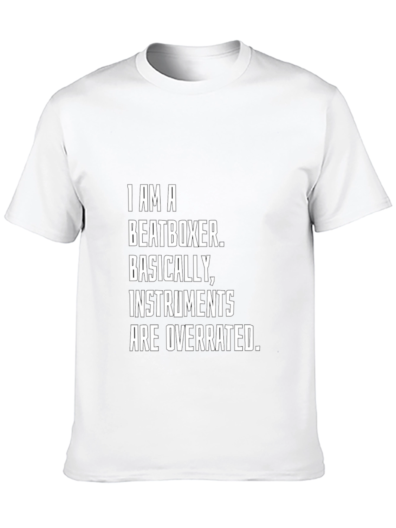 Beatboxer T-Shirt - Instruments Are Overrated Funny Tee