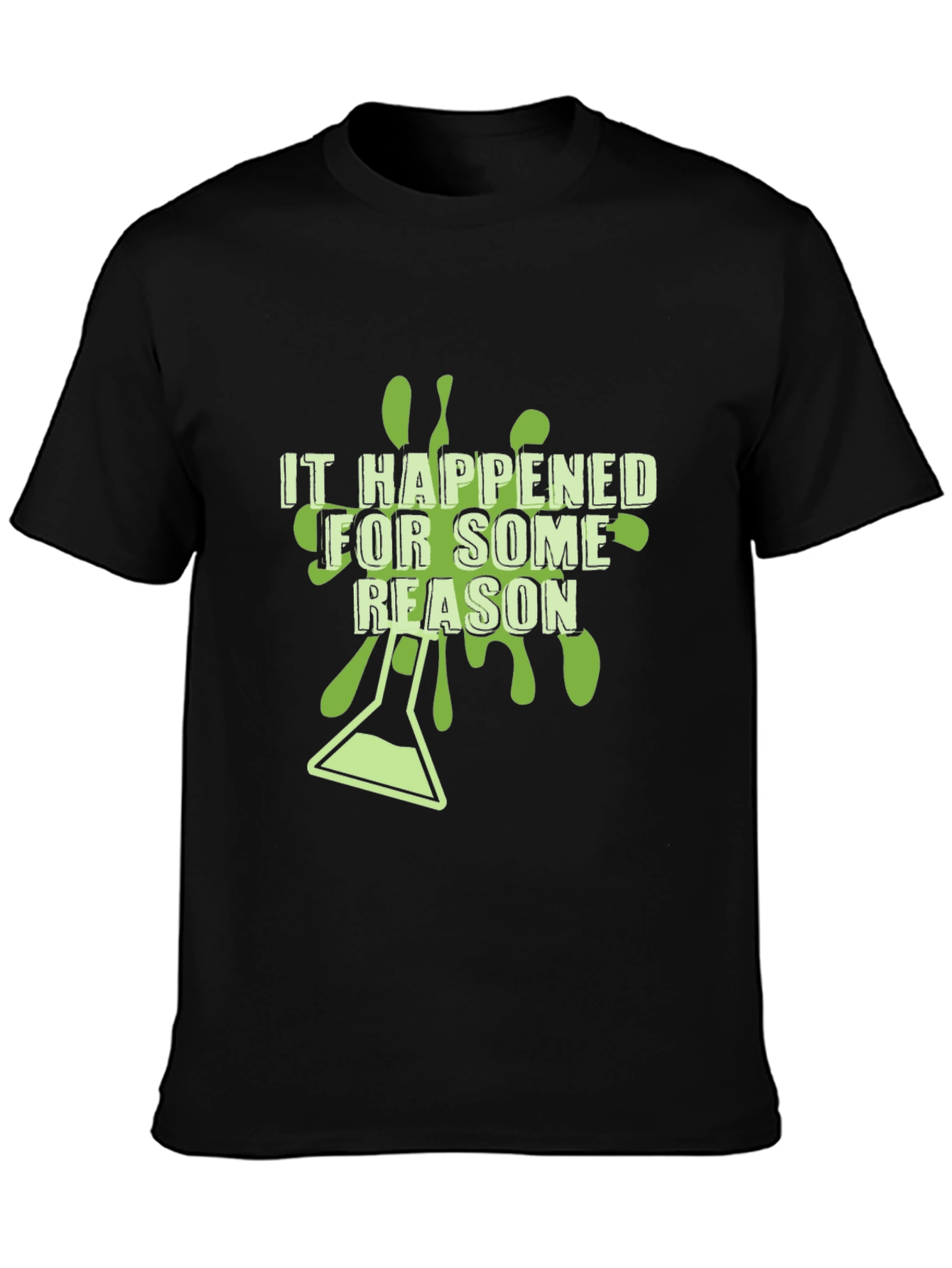 It Happened For Some Reason Black Graphic T-Shirt