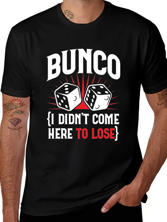 Bunco Dice T-Shirt - I Didnt Come Here To Lose