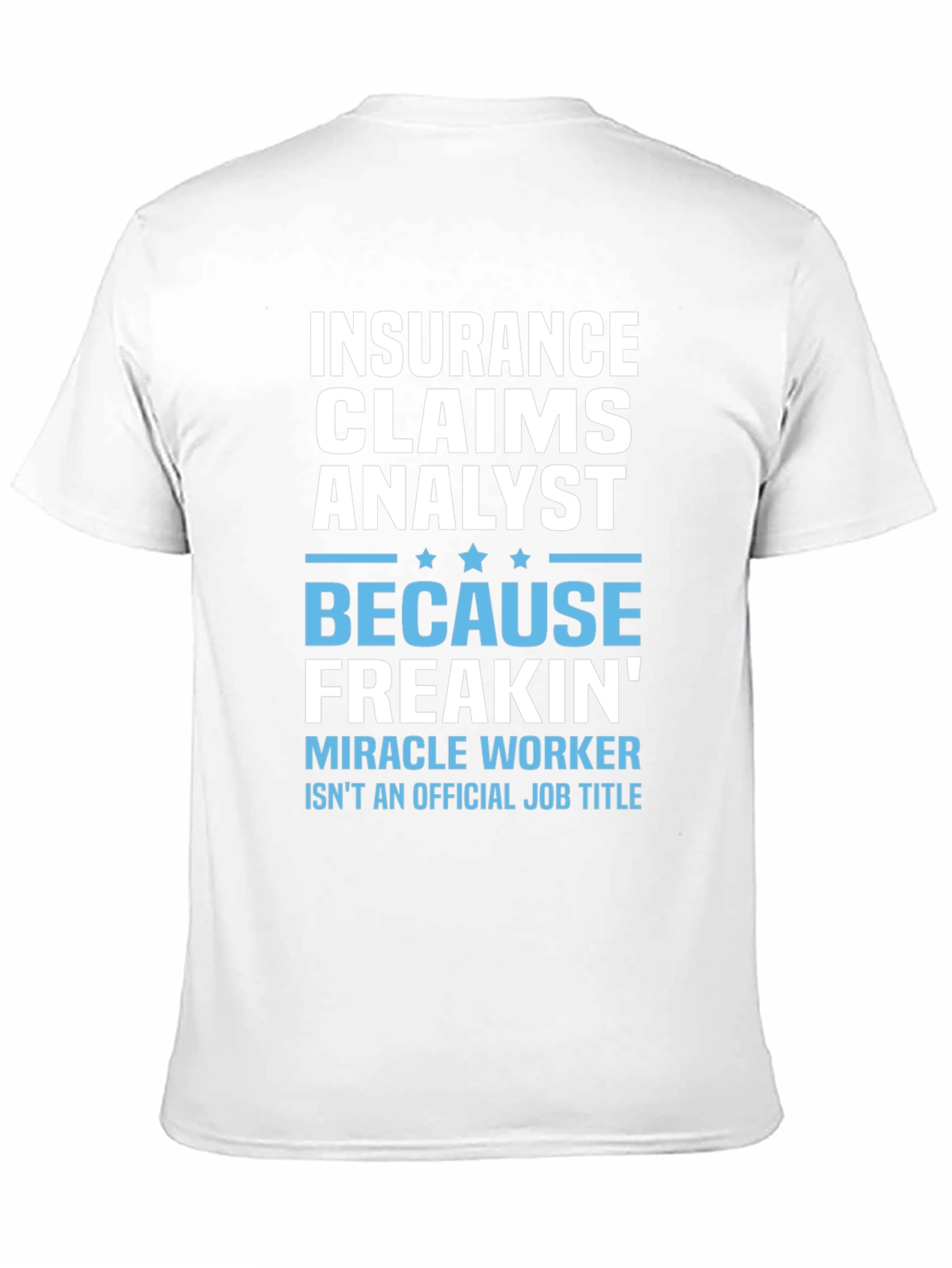 Insurance Claims Analyst T-Shirt - Funny Job Title Tee
