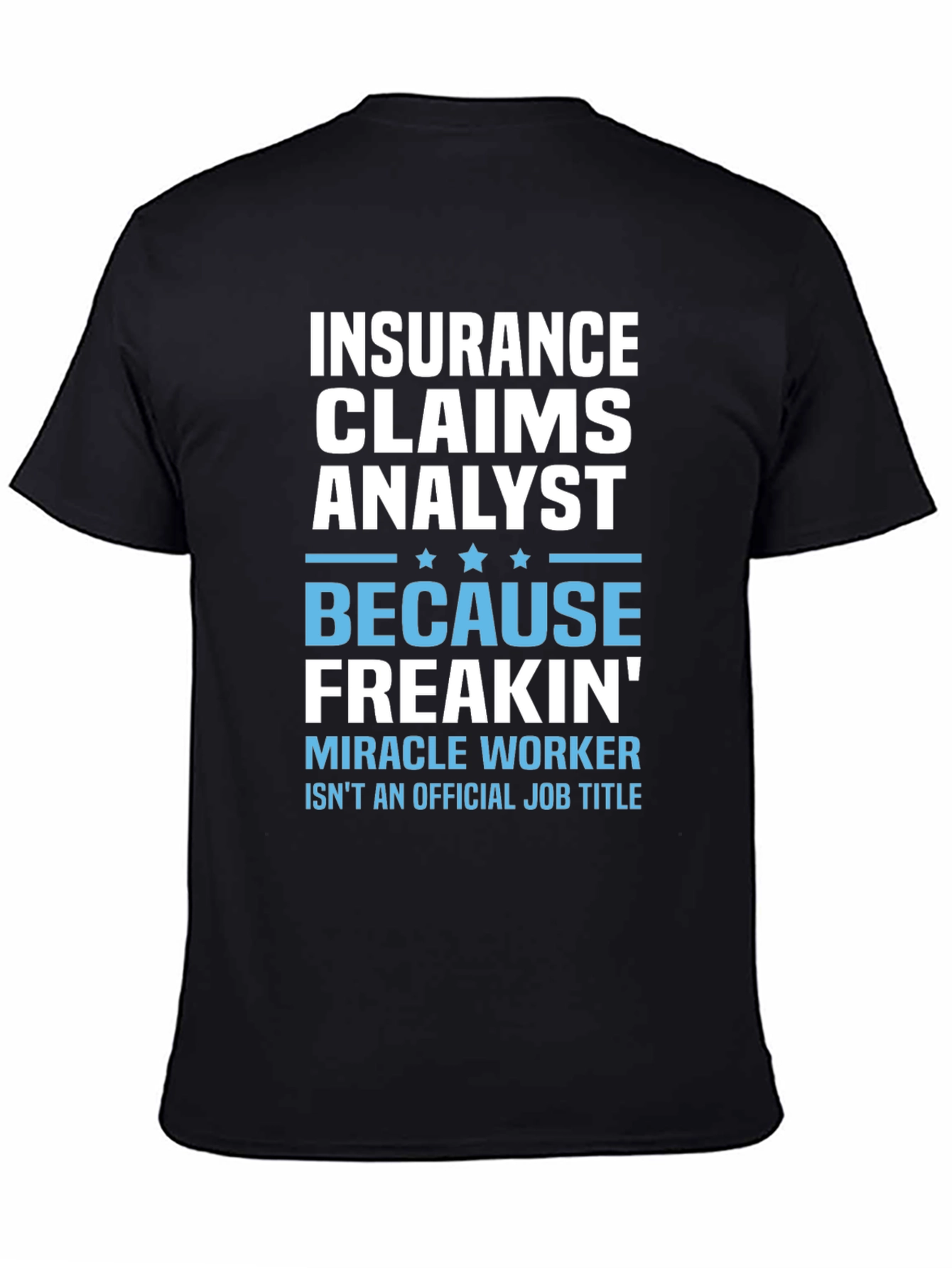 Insurance Claims Analyst T-Shirt - Funny Job Title Tee