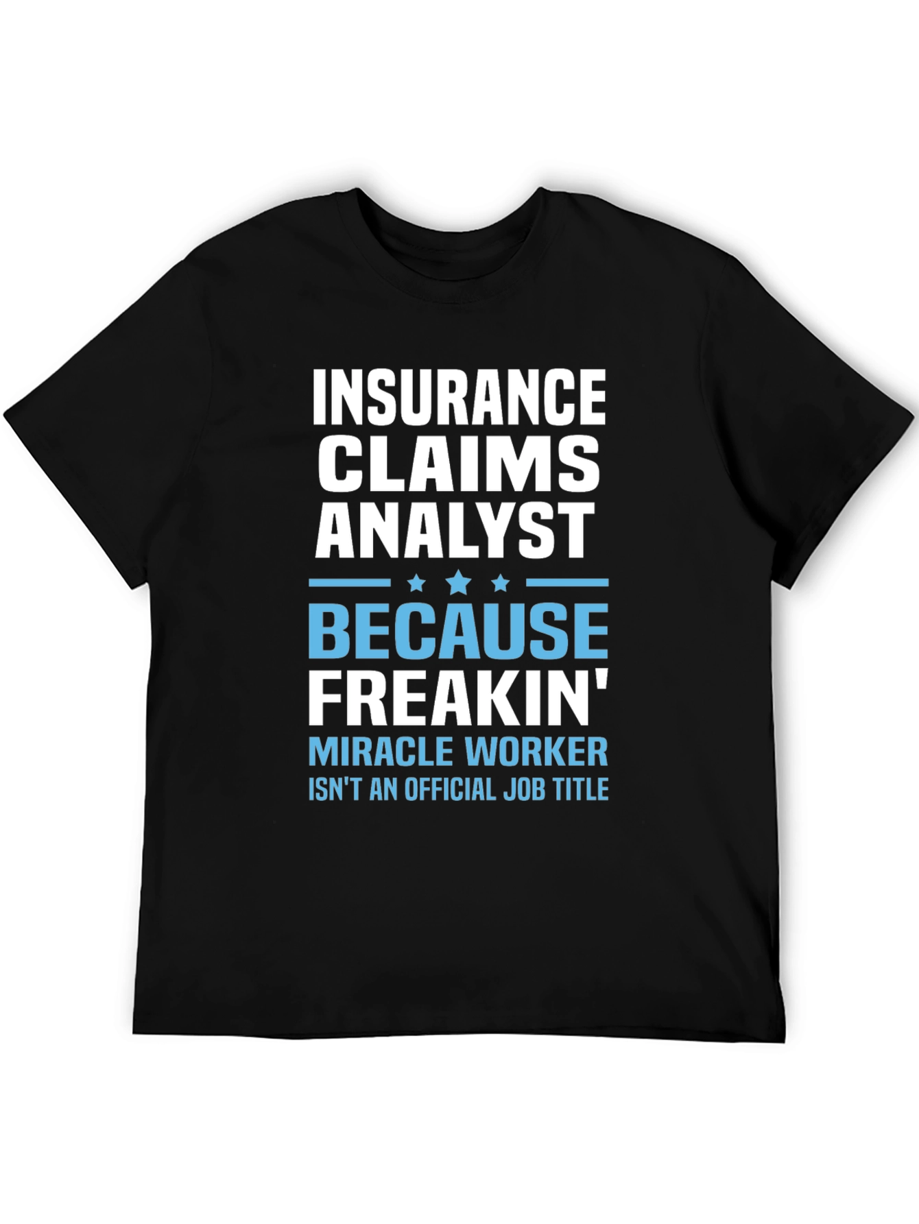 Insurance Claims Analyst T-Shirt - Funny Job Title Tee