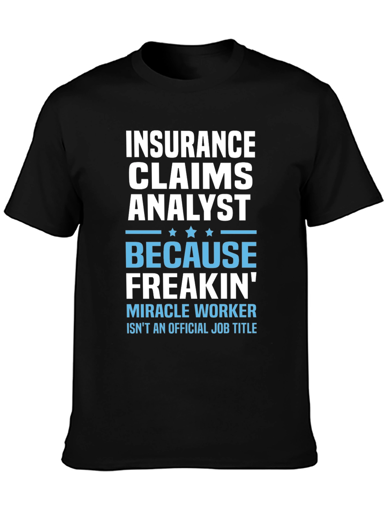 Insurance Claims Analyst T-Shirt - Funny Job Title Tee