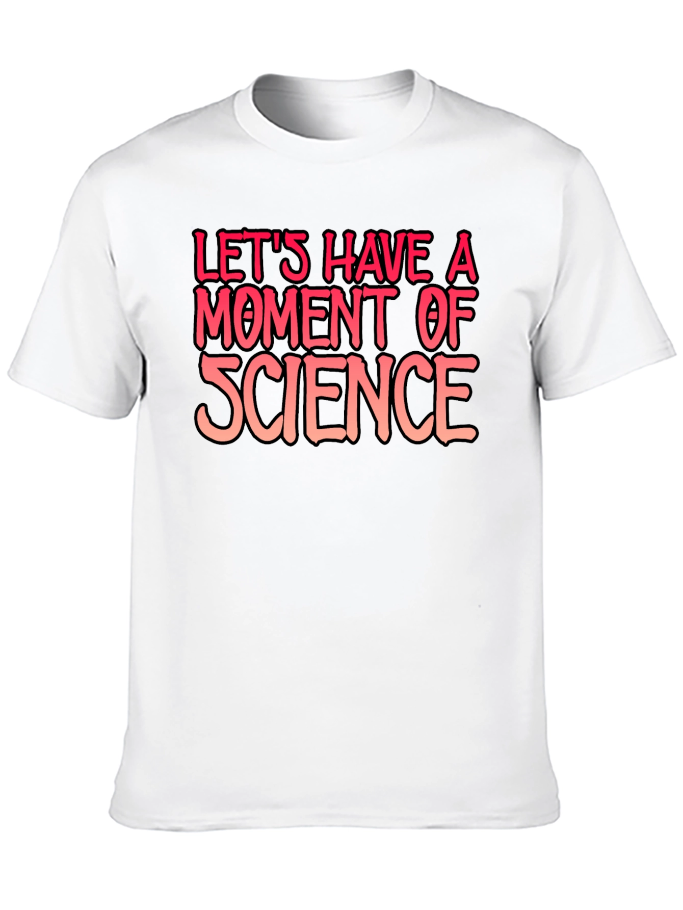 Science T-Shirt: Lets Have a Moment of Science