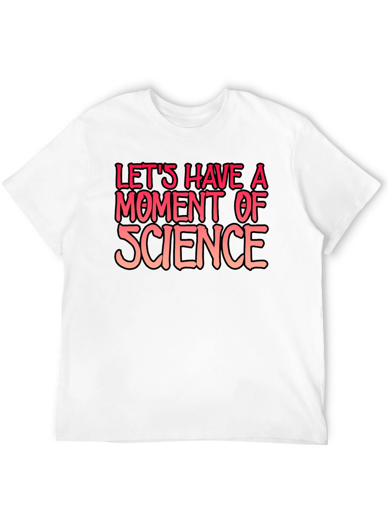 Science T-Shirt: Lets Have a Moment of Science
