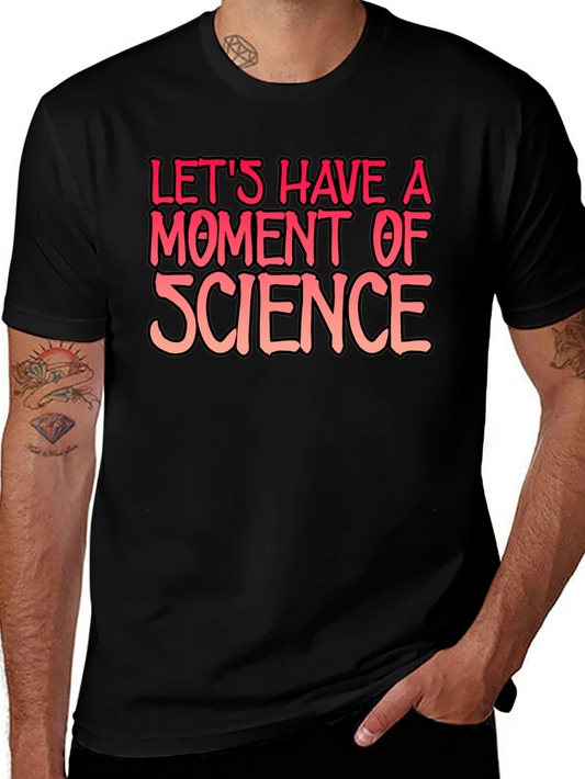 Science T-Shirt: Lets Have a Moment of Science