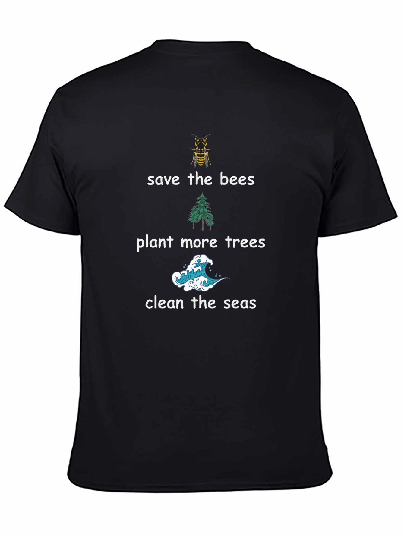 Eco-Friendly Tee: Save Bees Plant Trees Clean Seas