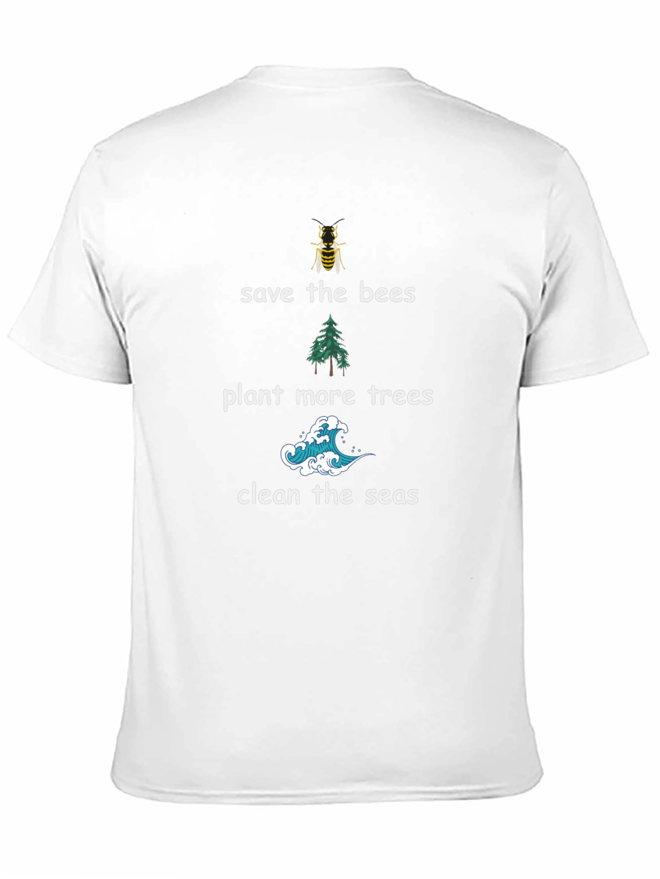 Eco-Friendly Tee: Save Bees Plant Trees Clean Seas