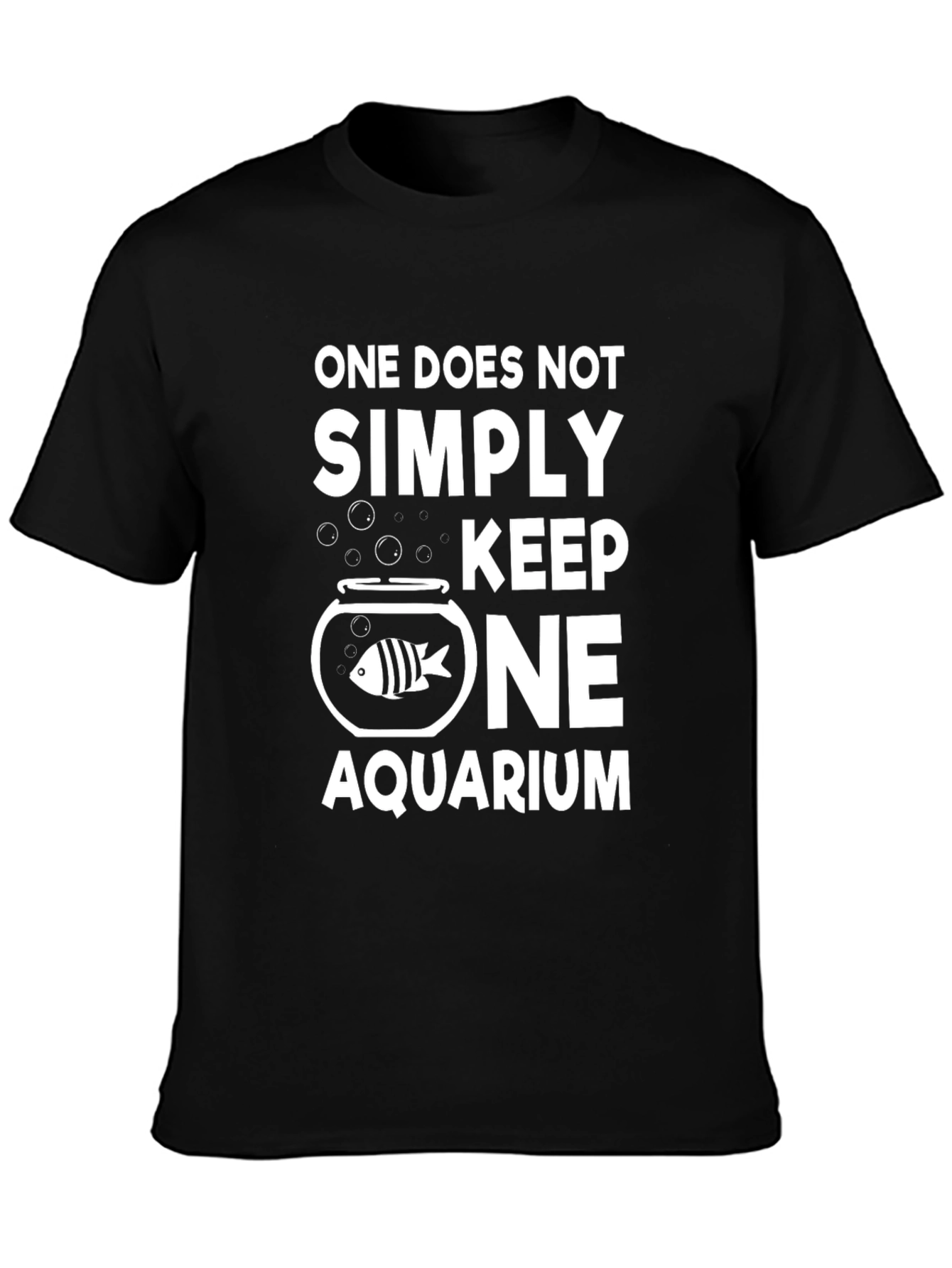 One Does Not Simply Keep One Aquarium T-Shirt