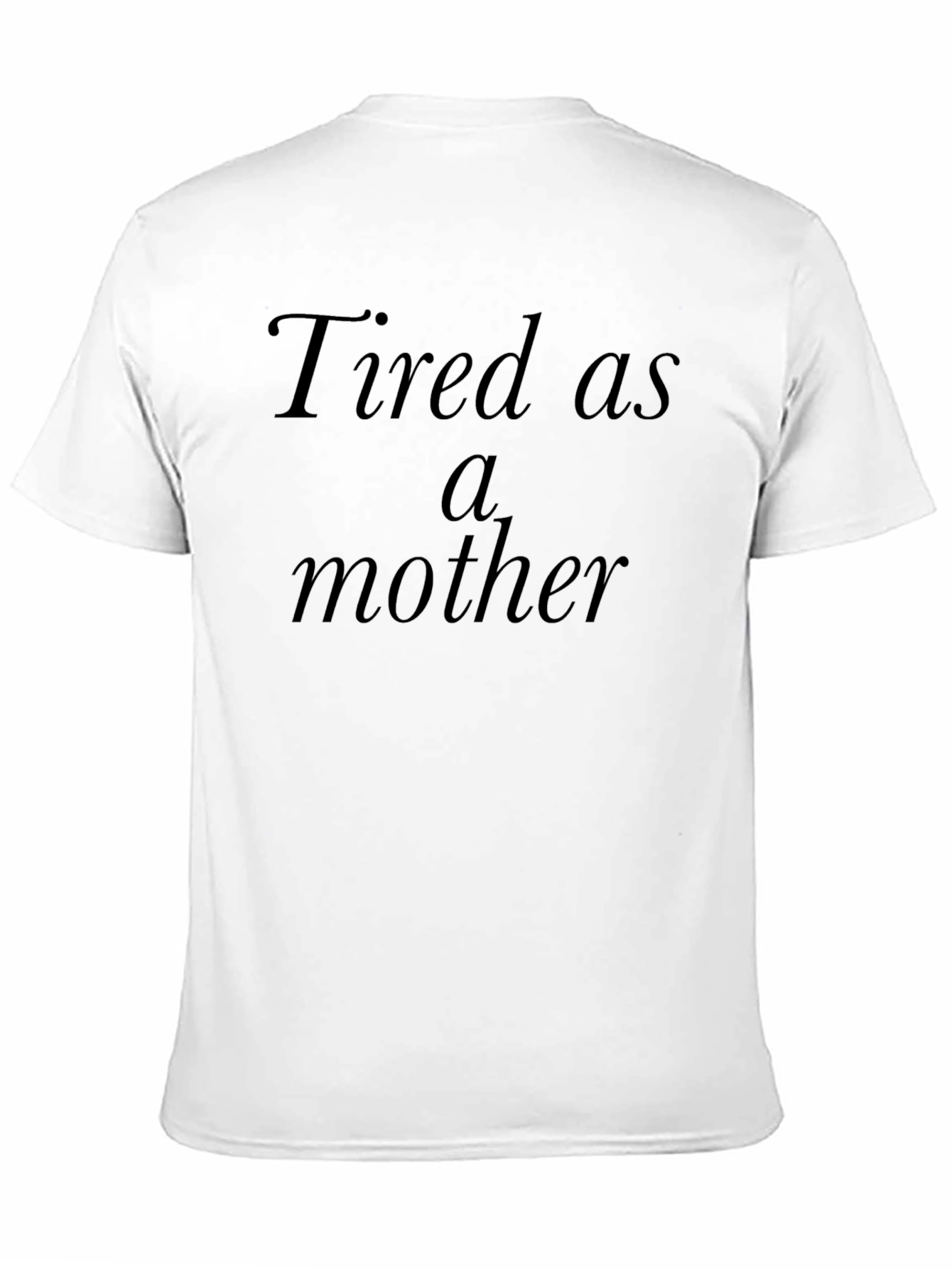 Tired as a Mother Black T-Shirt