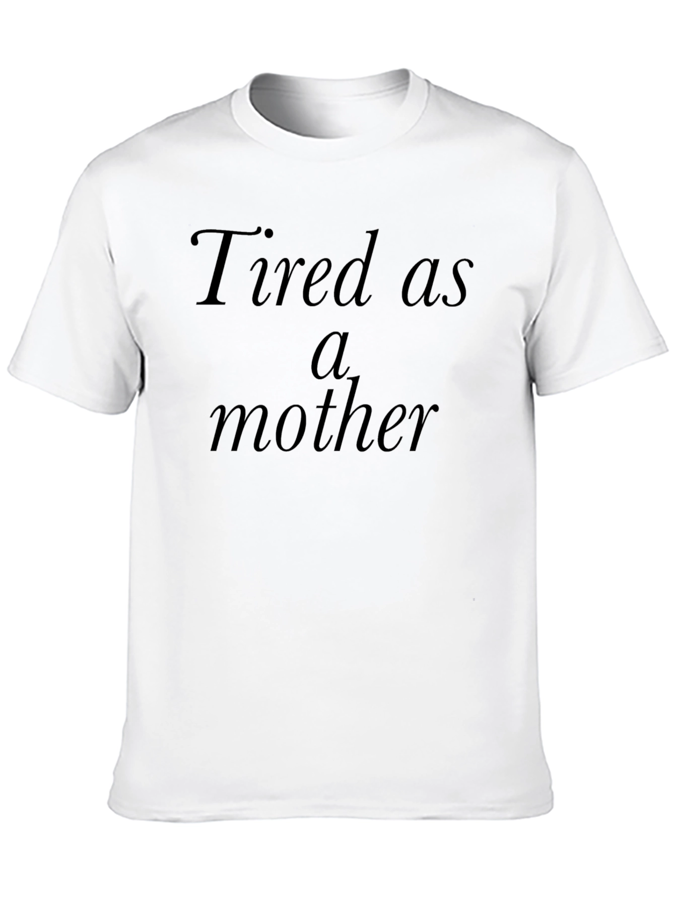 Tired as a Mother Black T-Shirt