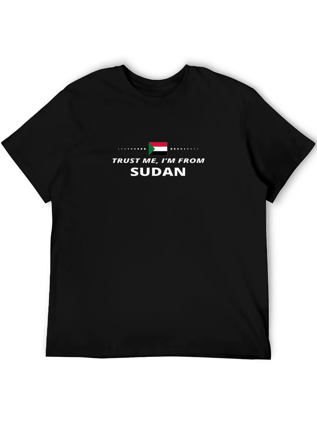 Trust Me Im From Sudan Black T-Shirt