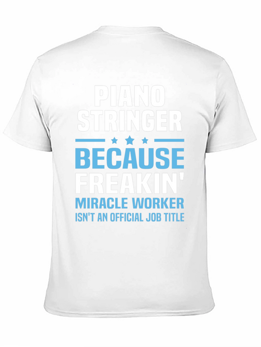 Piano Stringer T-Shirt: Because Freakin Miracle Worker!