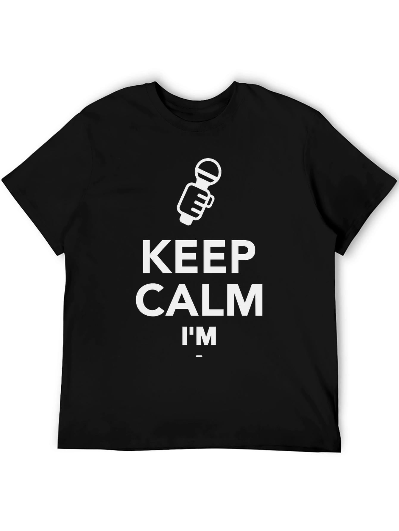 Keep Calm Im A Singer Black T-Shirt