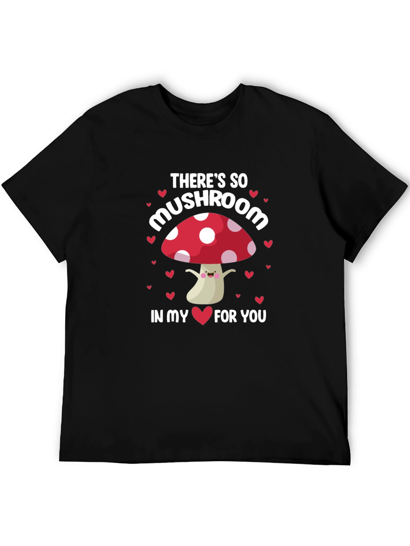So Mushroom In My Heart T-Shirt