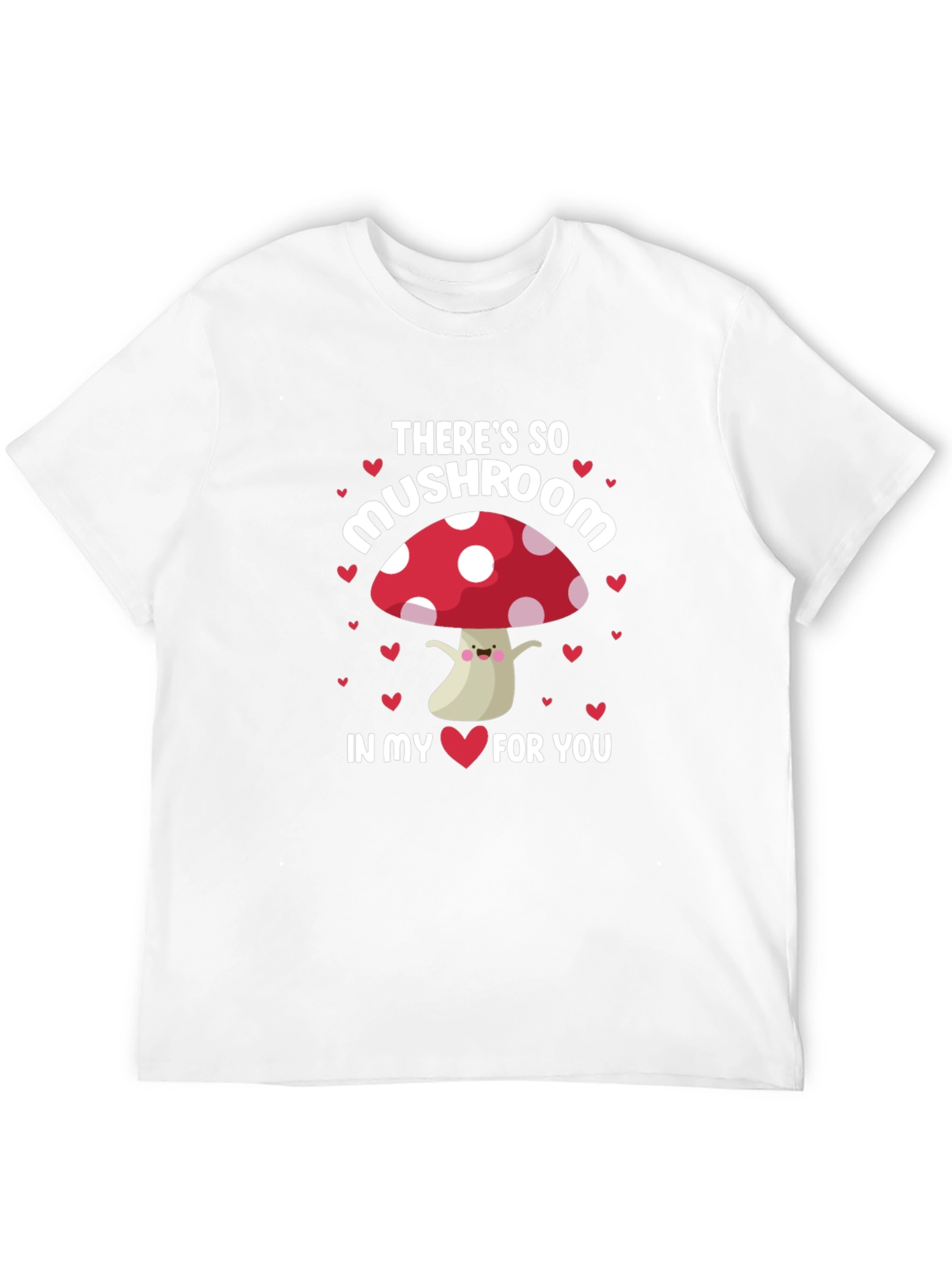 So Mushroom In My Heart T-Shirt