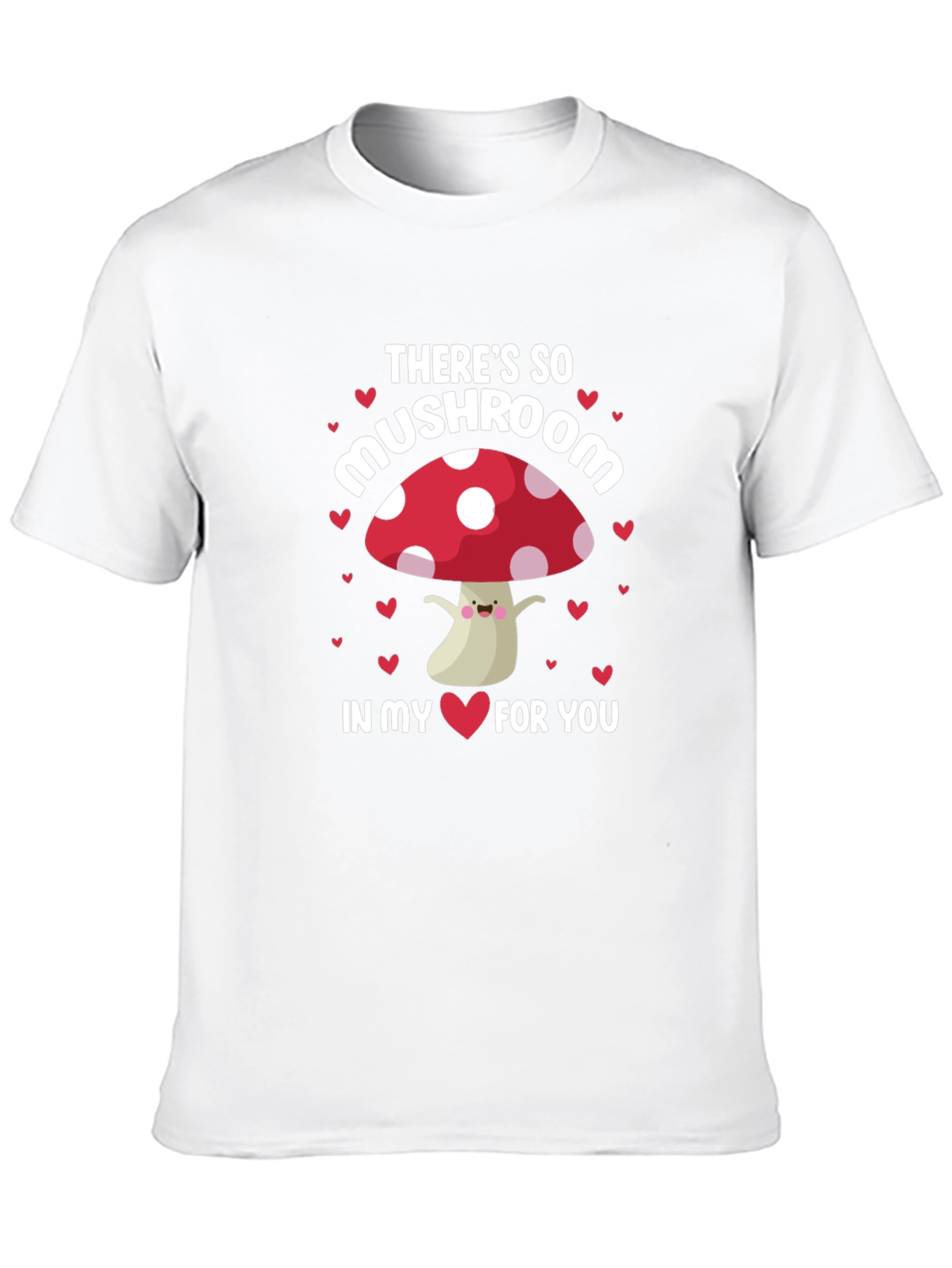 So Mushroom In My Heart T-Shirt