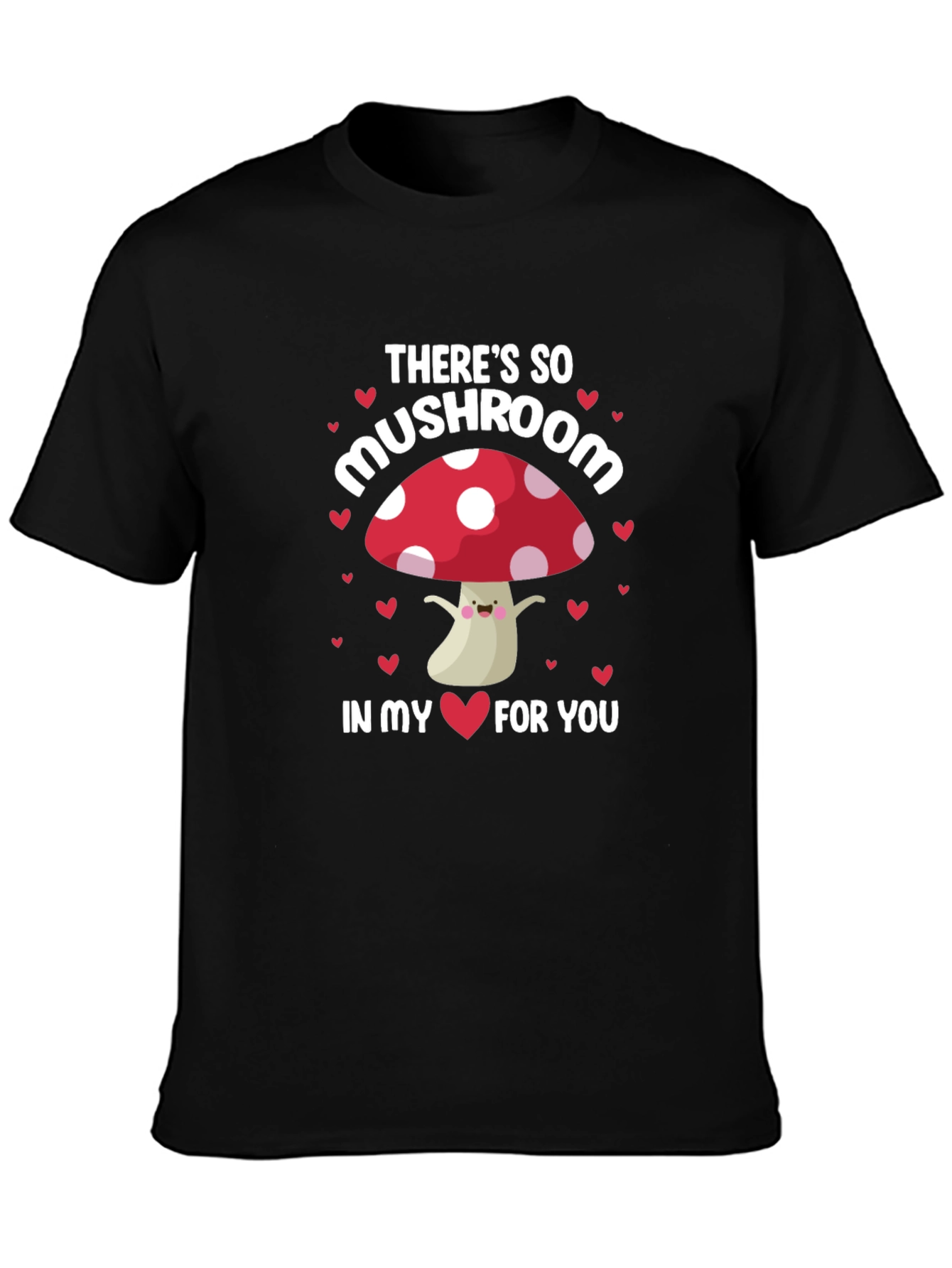 So Mushroom In My Heart T-Shirt