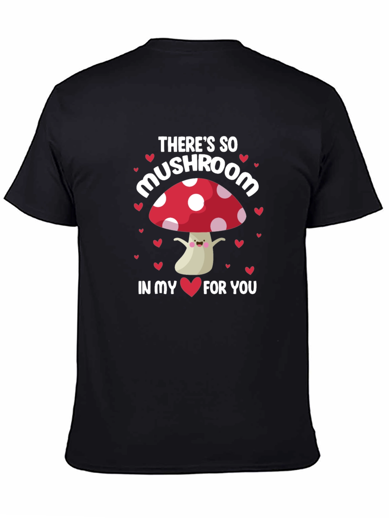 So Mushroom In My Heart T-Shirt