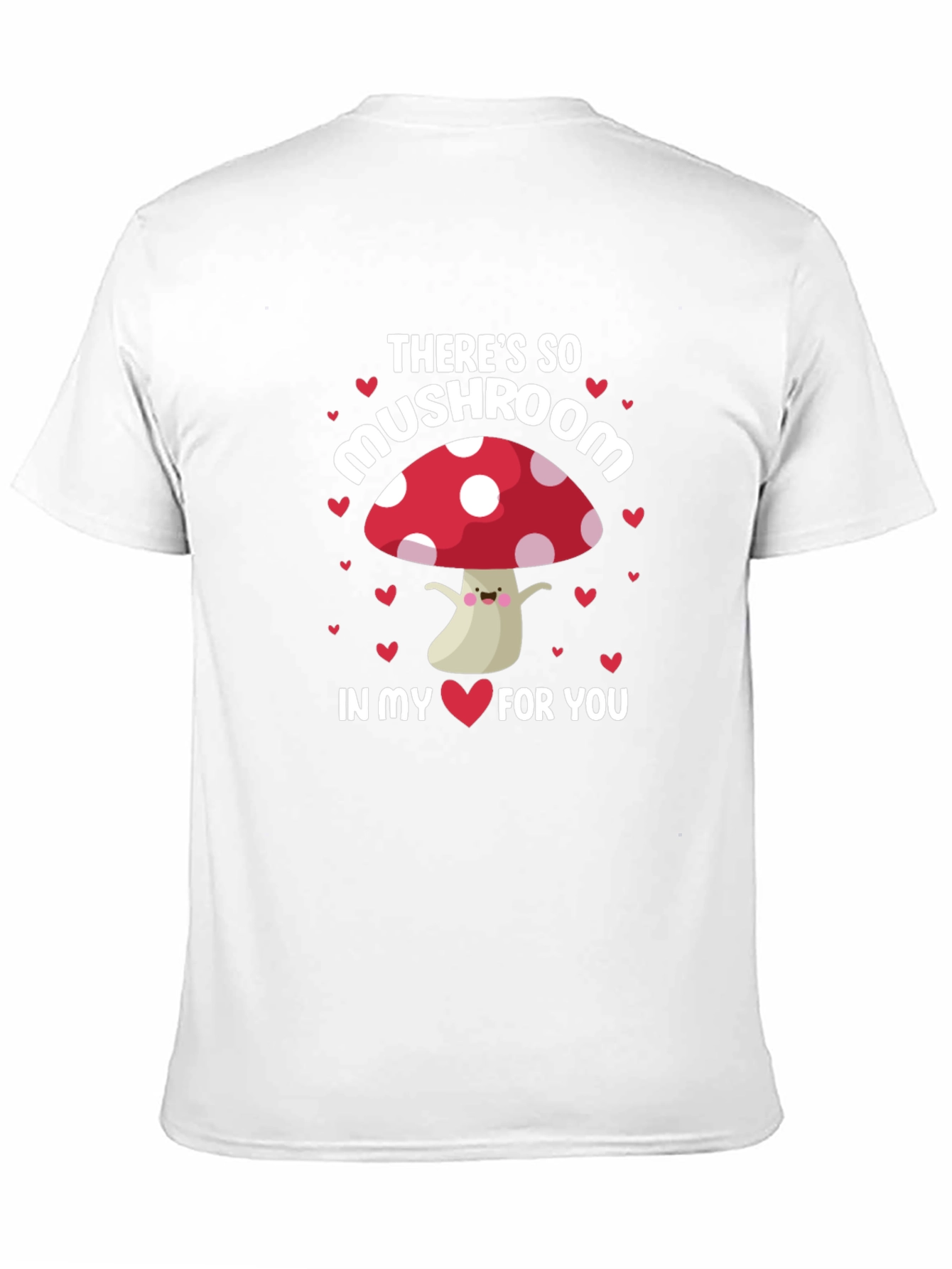 So Mushroom In My Heart T-Shirt