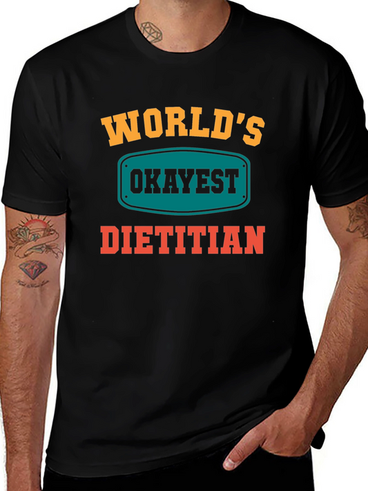 Worlds Okayest Dietitian T-Shirt - Funny Nutritionist Tee