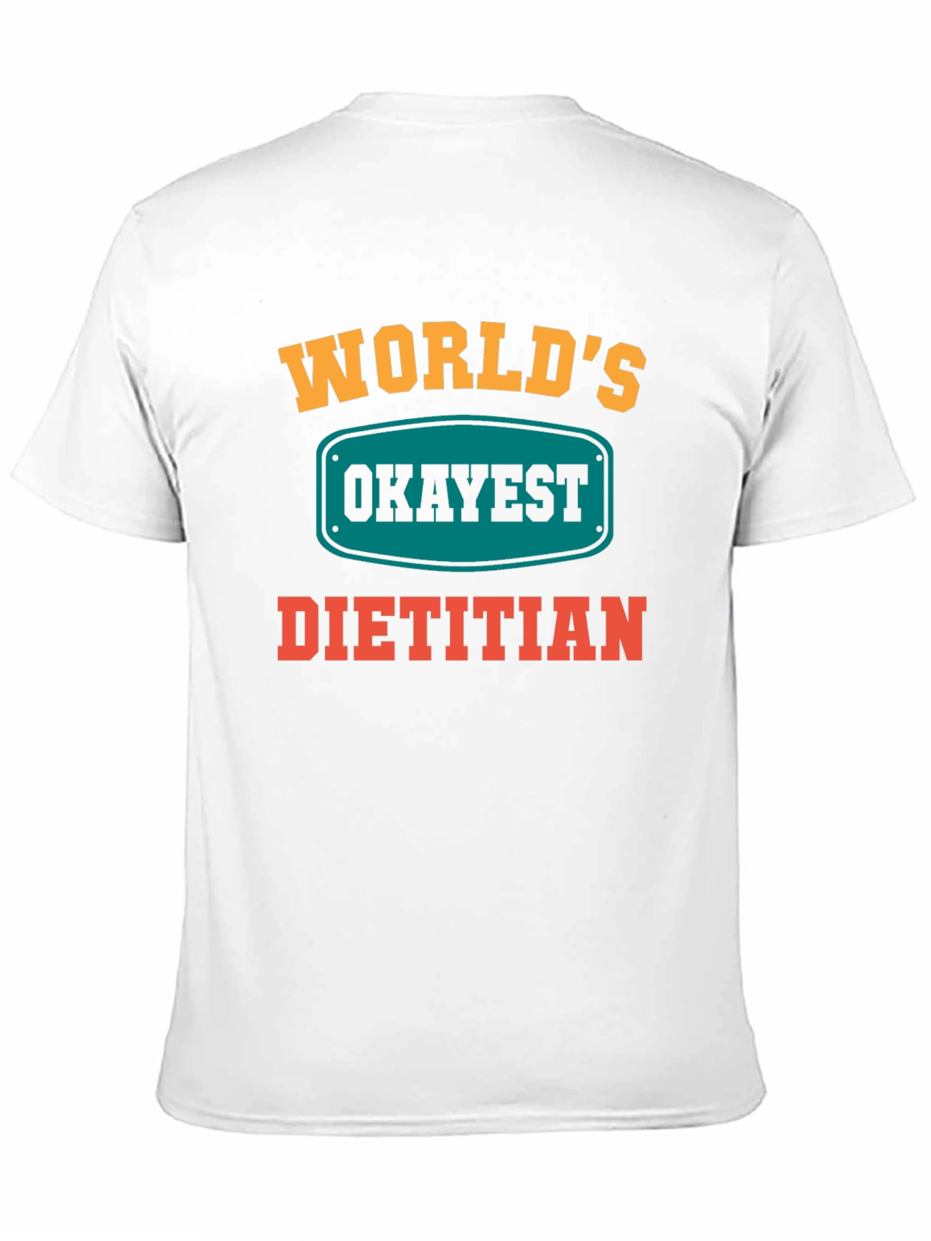 Worlds Okayest Dietitian T-Shirt - Funny Nutritionist Tee