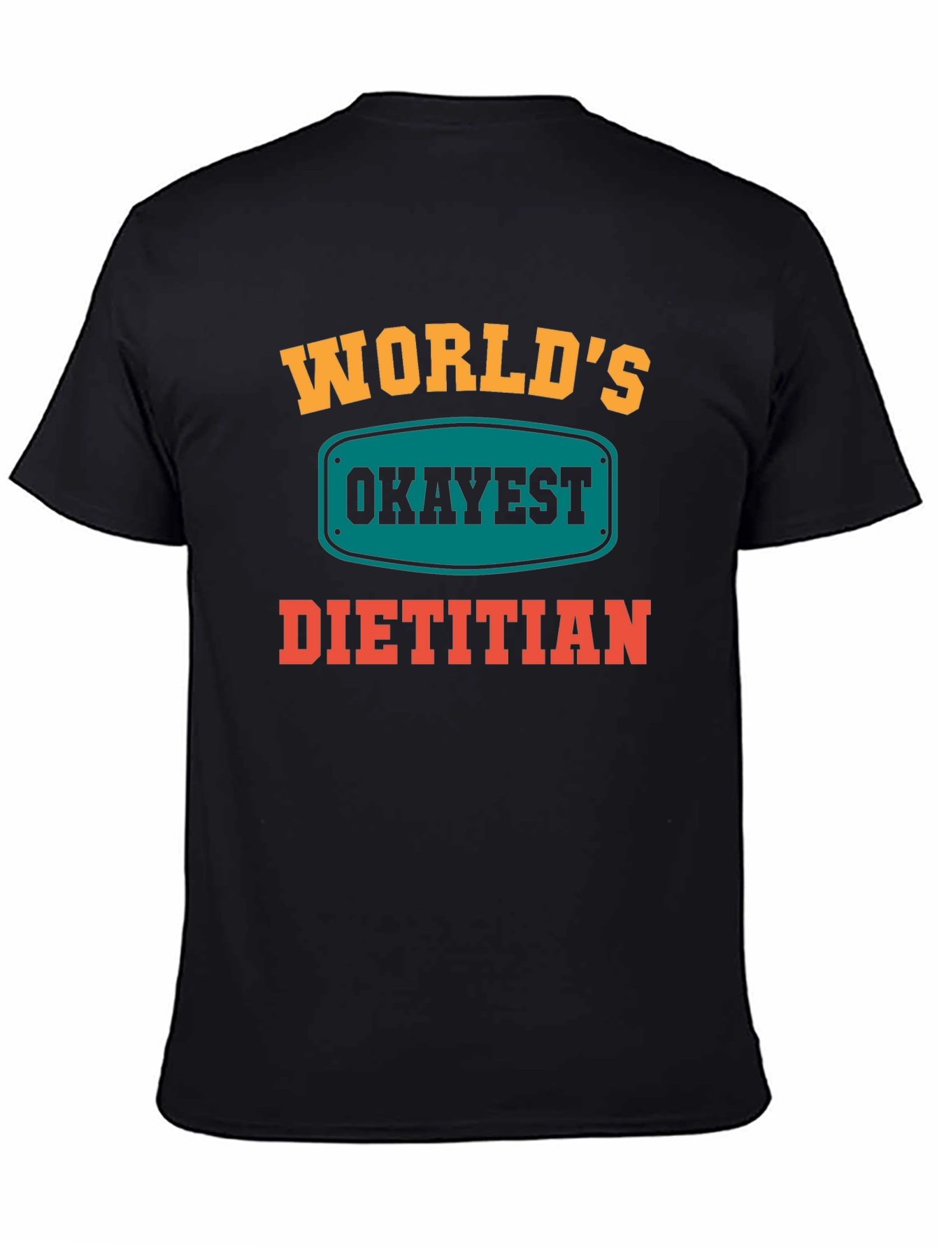 Worlds Okayest Dietitian T-Shirt - Funny Nutritionist Tee