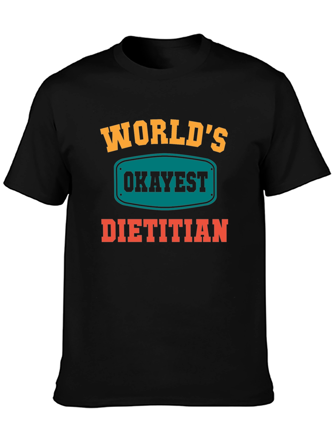 Worlds Okayest Dietitian T-Shirt - Funny Nutritionist Tee