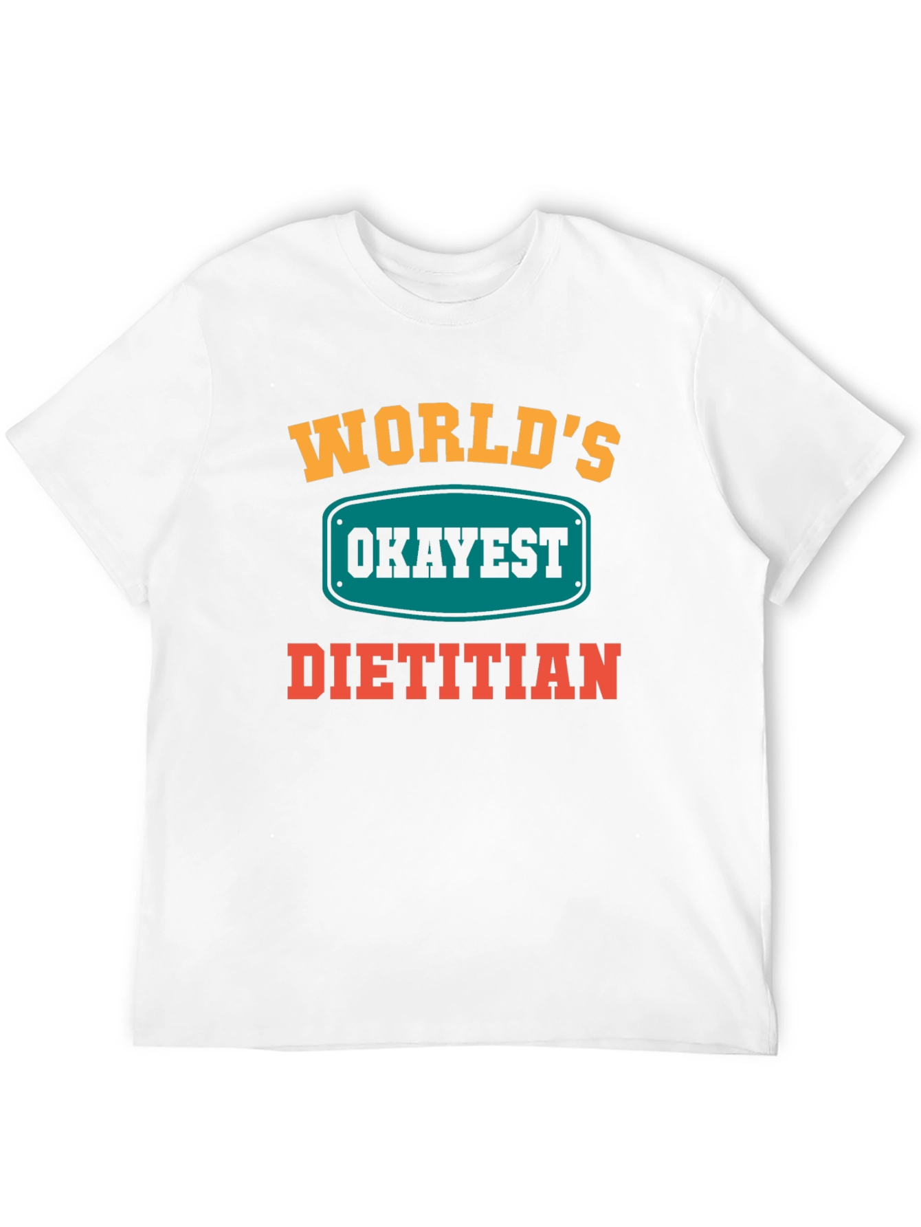 Worlds Okayest Dietitian T-Shirt - Funny Nutritionist Tee