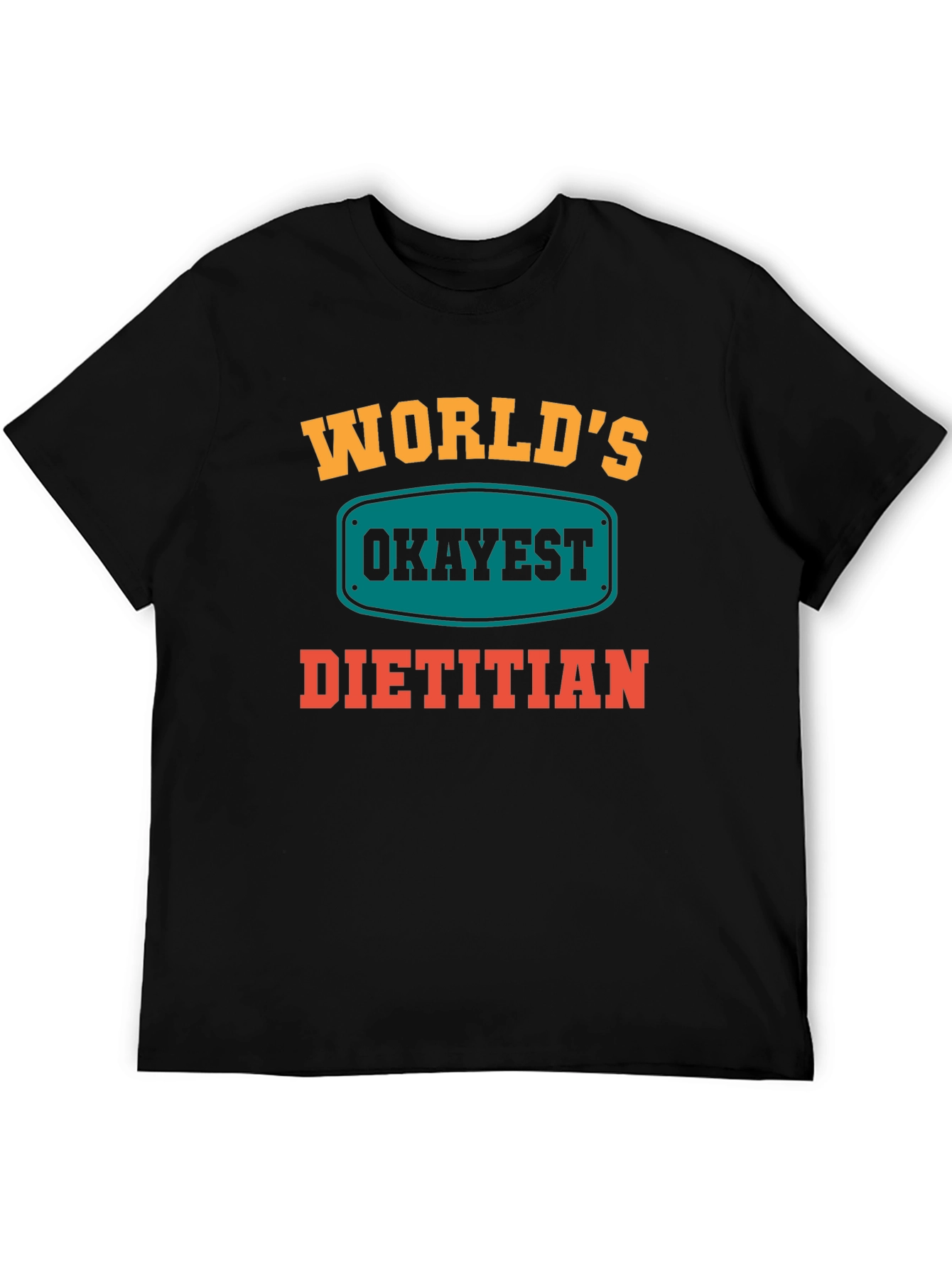 Worlds Okayest Dietitian T-Shirt - Funny Nutritionist Tee