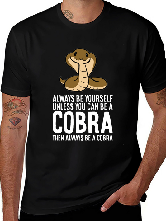 Always Be Yourself Unless You Can Be A Cobra T-Shirt