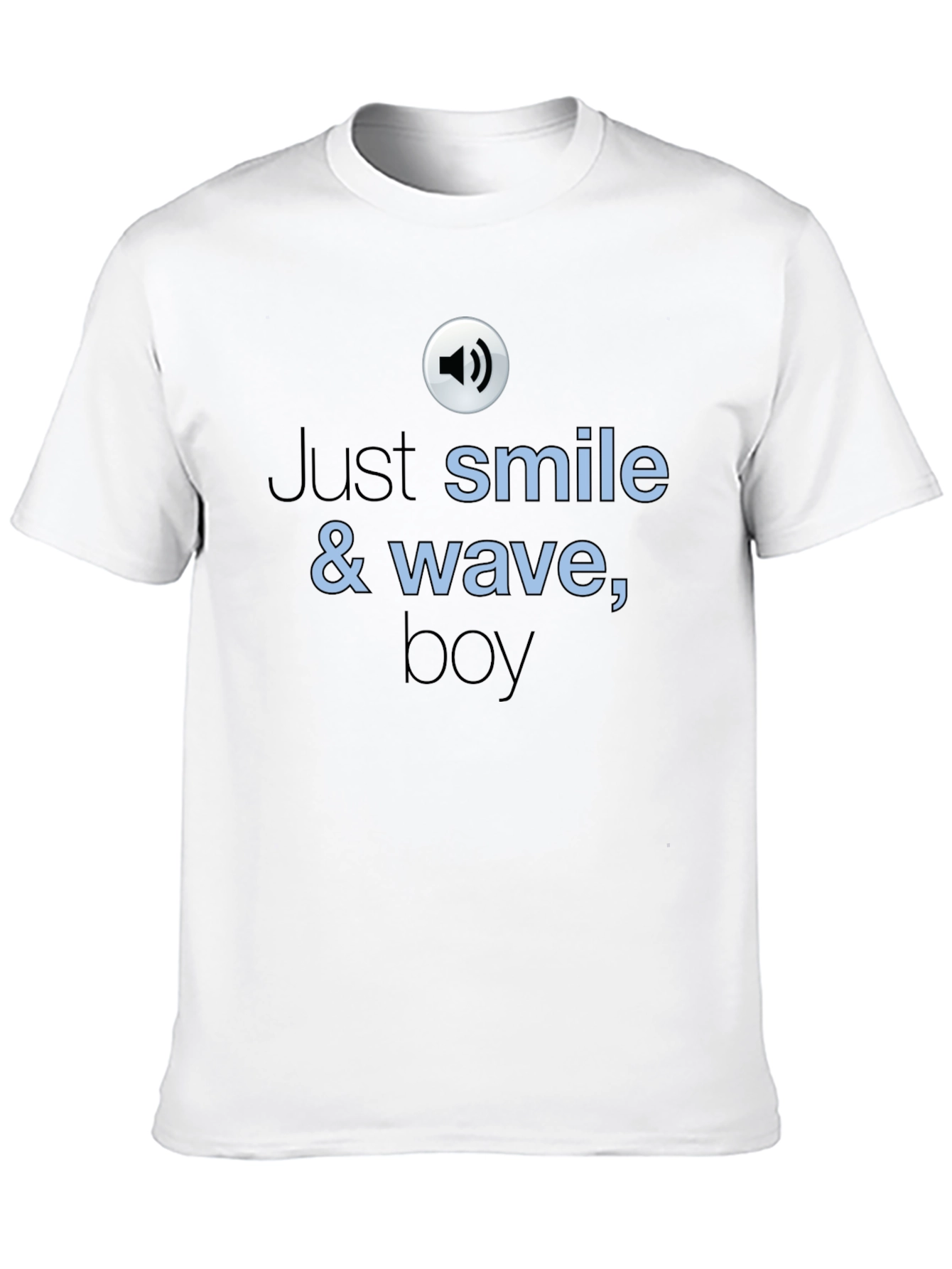 Just Smile & Wave T-Shirt