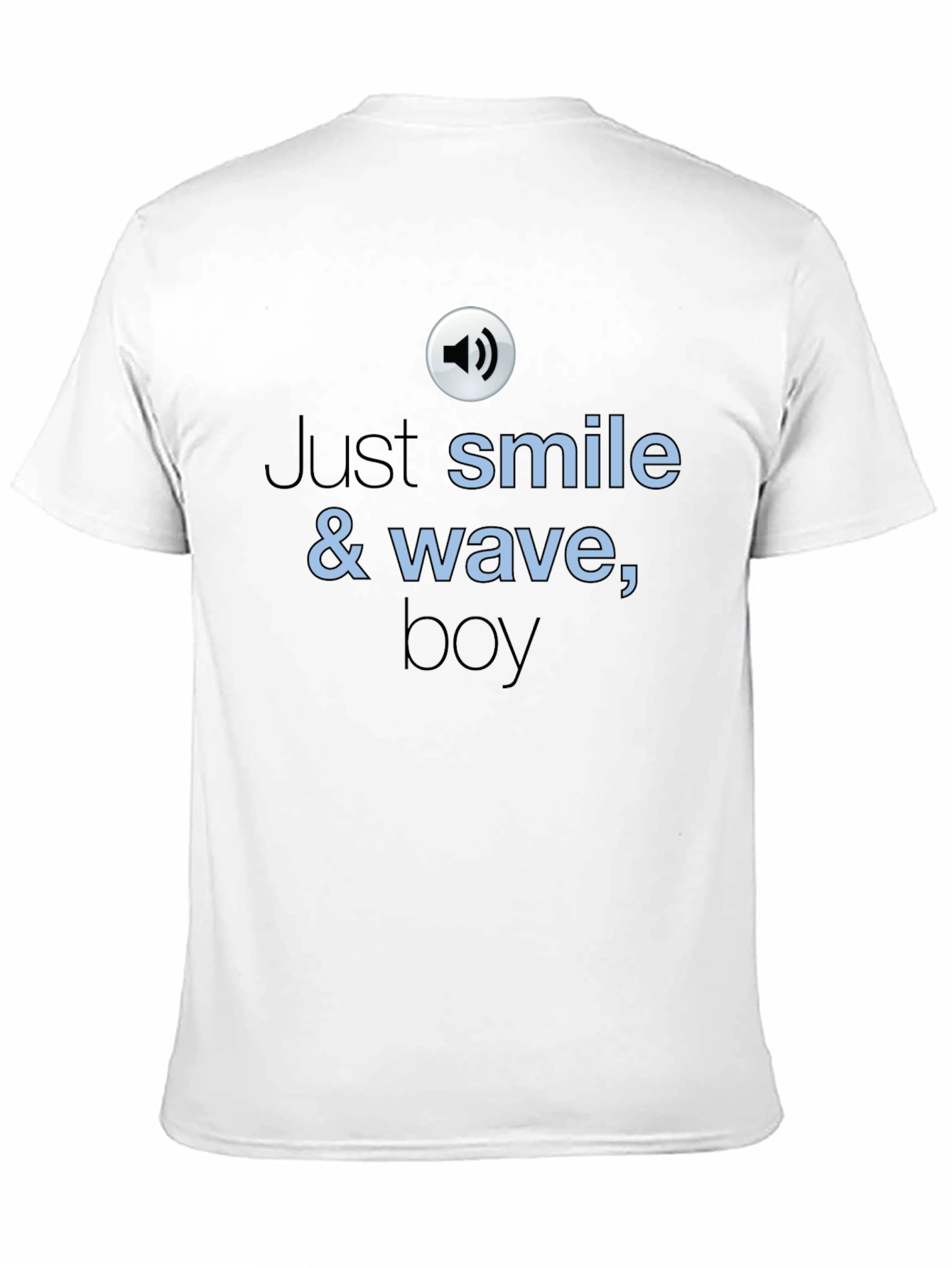 Just Smile & Wave T-Shirt